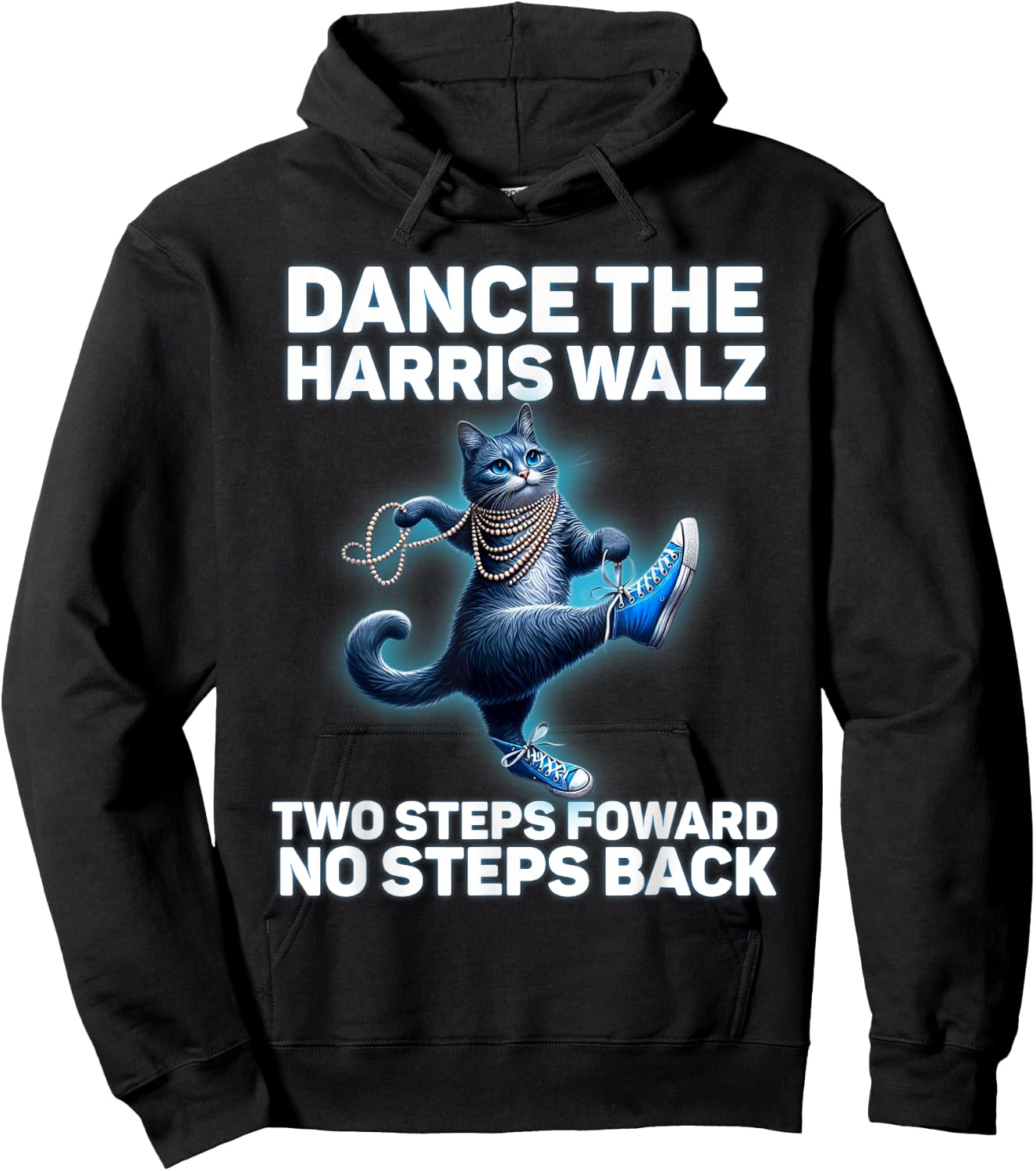 Kamala Harris Walz 2024 Waltz Dance 2 Steps Forward NOT Back Hoodie - Hoodie | Black