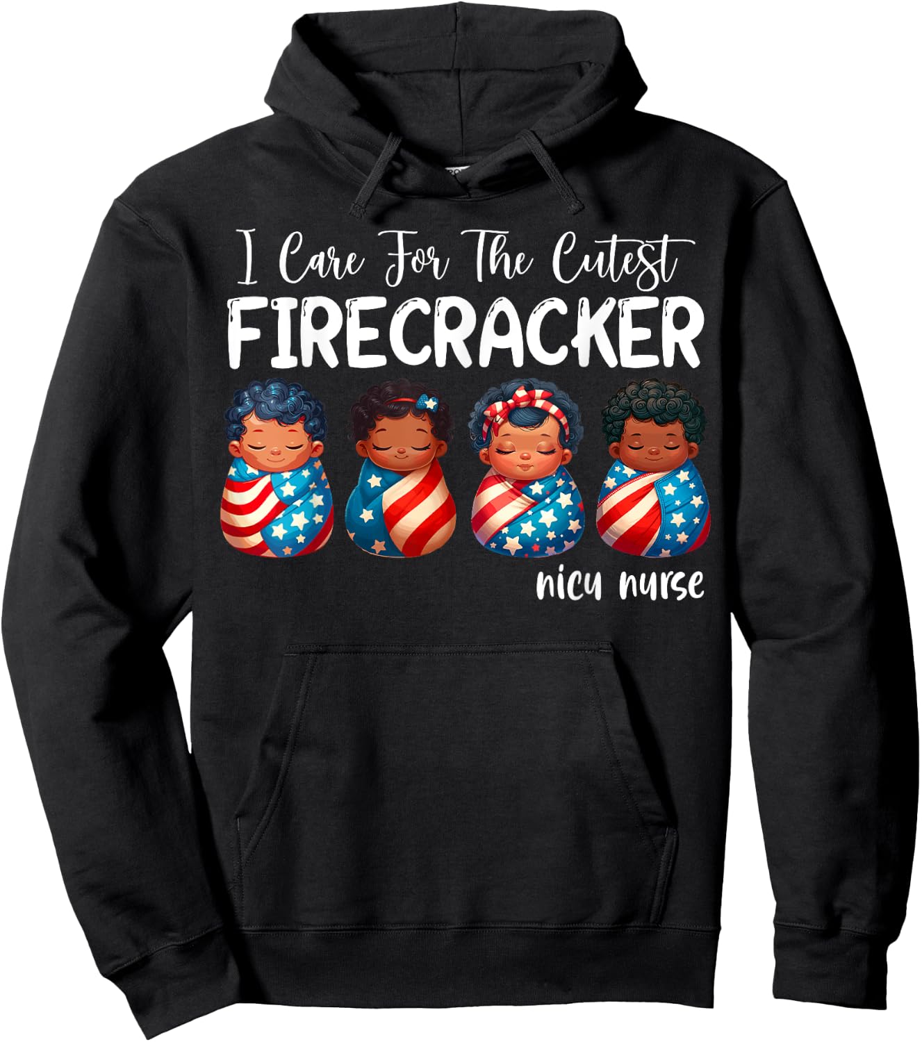 I Care For The Cutest Firecracker 4th of July NICU Nurse Hoodie - Hoodie | Black
