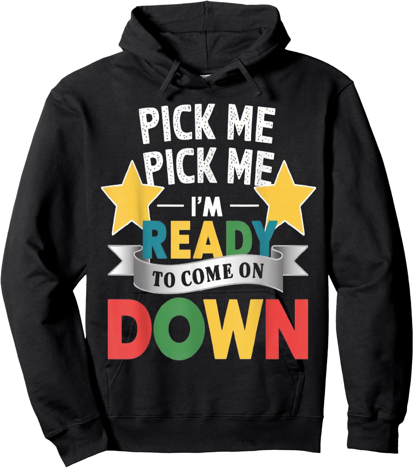 Pick Me Im Ready To Come On Down Enthusiastic Phrase Hoodie - Hoodie | Black