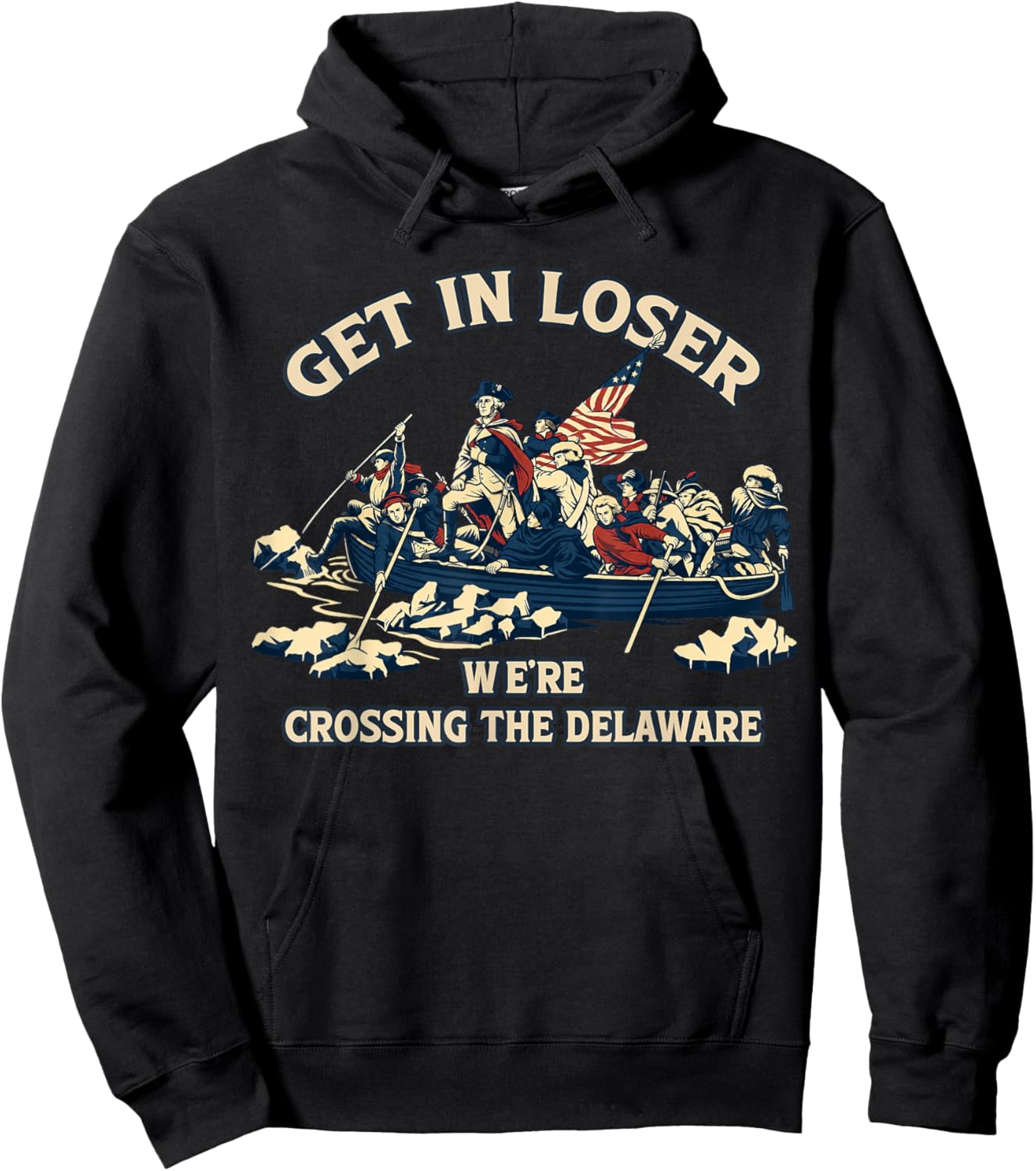 Get in Loser We're Crossing Delaware Funny 250th 4th of July Hoodie - Hoodie | Black