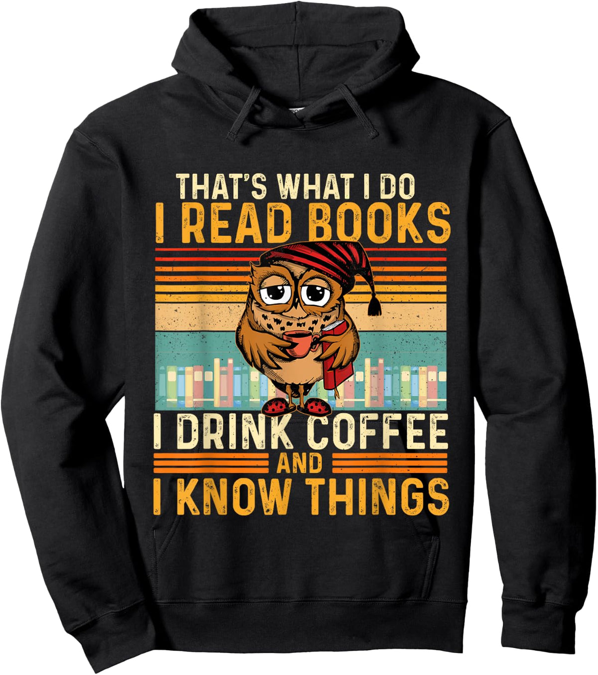 I Read Books I Drink Coffee And I Know Things - Owl Lover Hoodie - Hoodie | Black