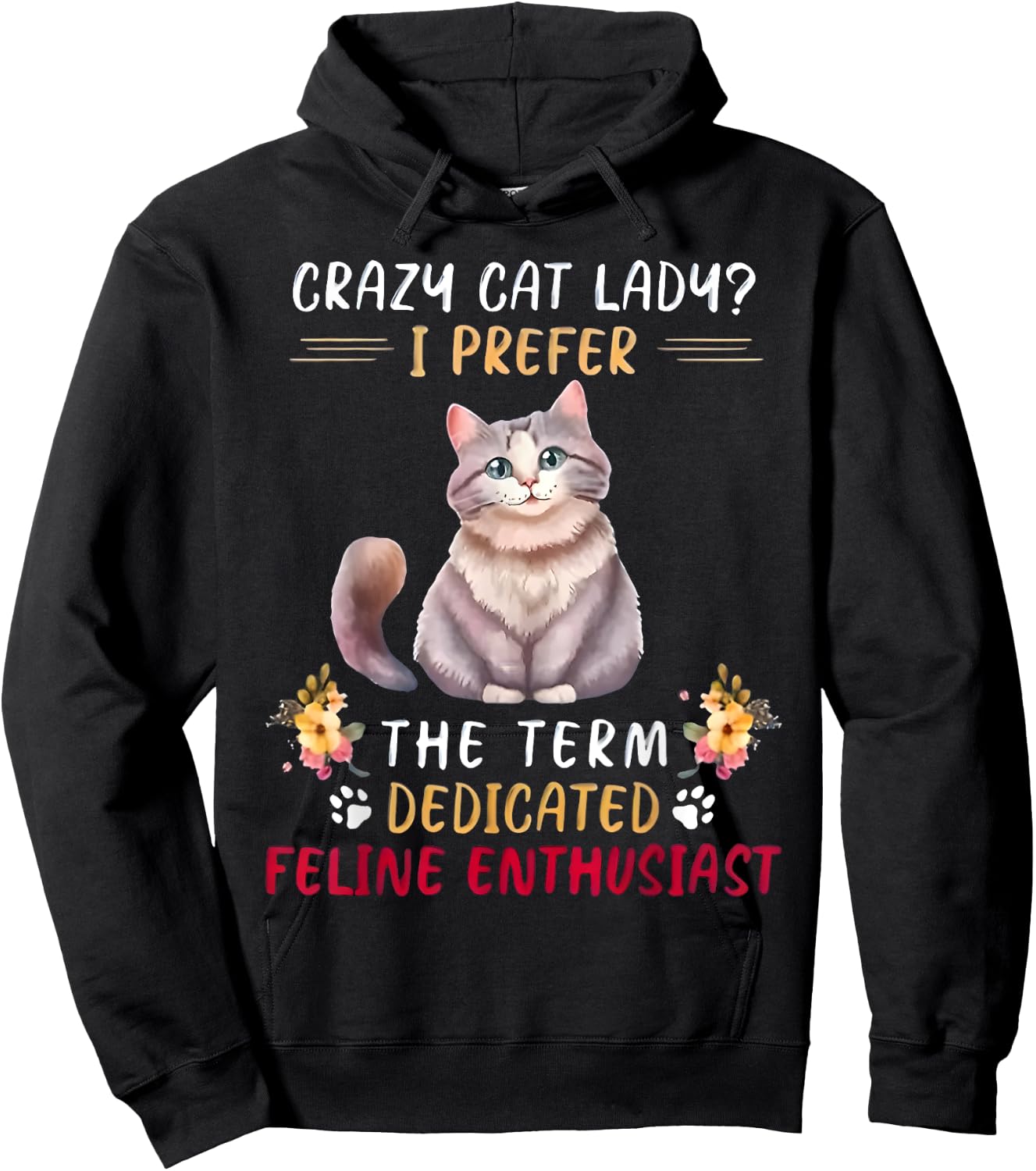 Crazy Cat Lady I Prefer The Term Dedicated Feline Enthusiast Hoodie - Hoodie | Black