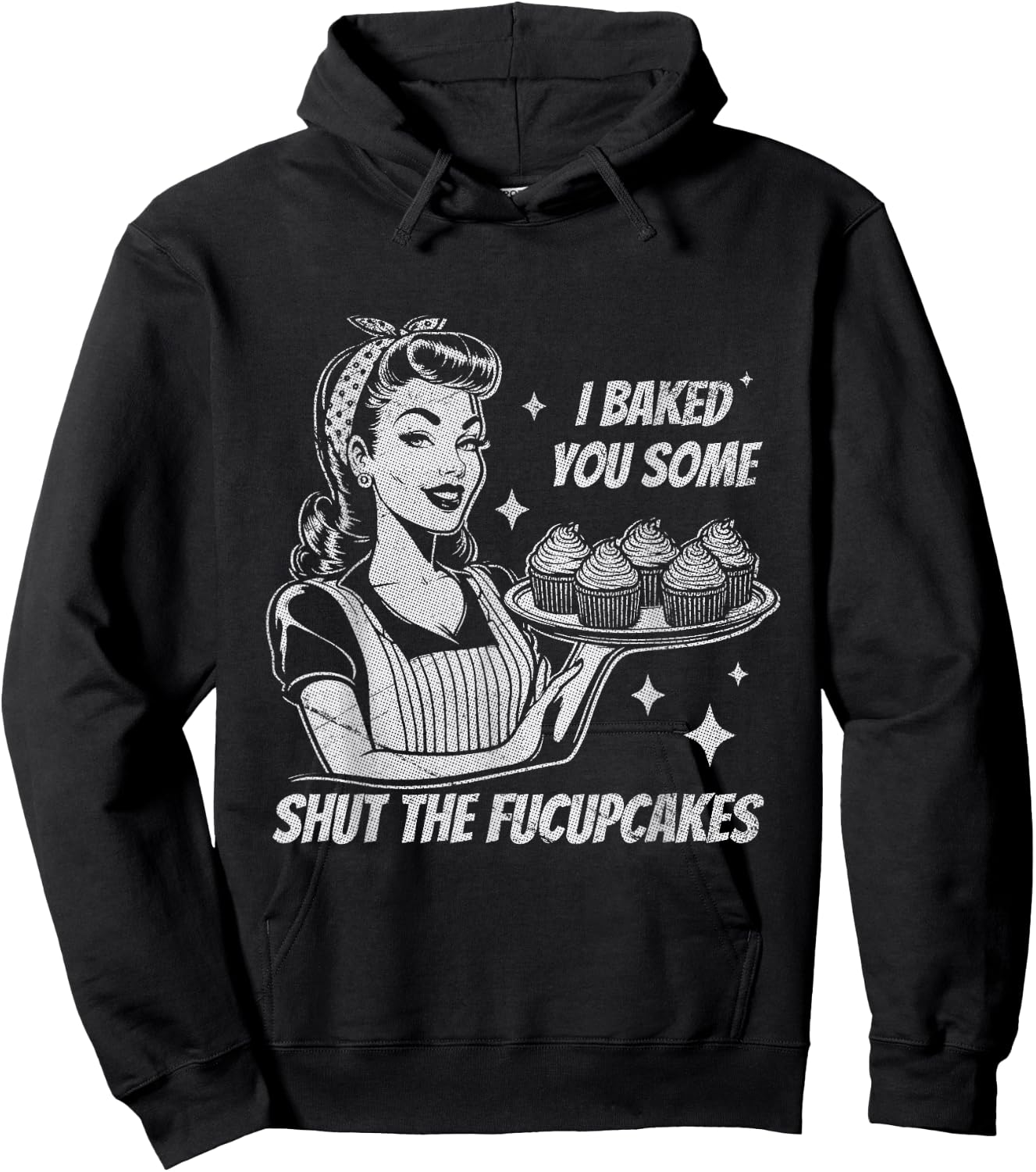Funny Vintage Housewife I Baked You Some Shut The Fucupcakes Hoodie - Hoodie | Black