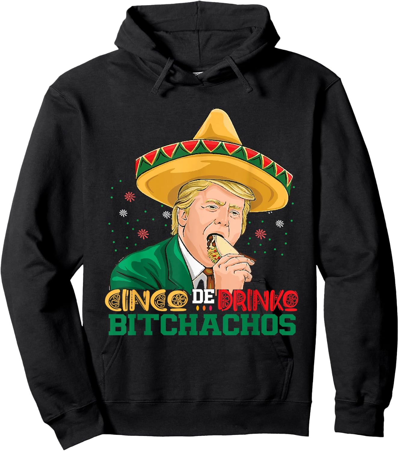 Cinco De Drinko Bitchachos trump Funny Cinco De Mayo Mexican Hoodie - Hoodie | Black