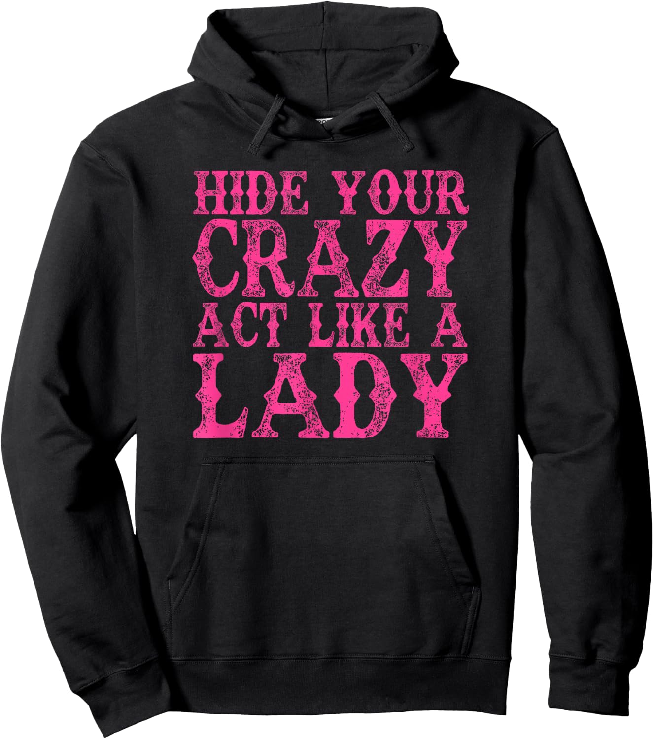 Hide Your Crazy Act Like A Lady Funny Hoodie - Hoodie | Black