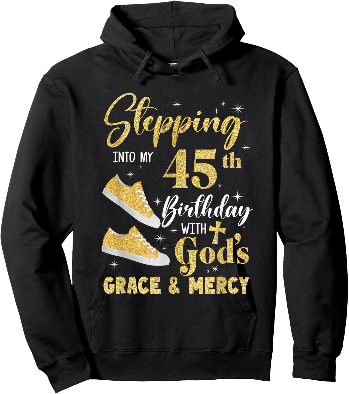 Stepping Into My 45Th Birthday With Gods Grace And Mercy Hoodie - Hoodie | Black
