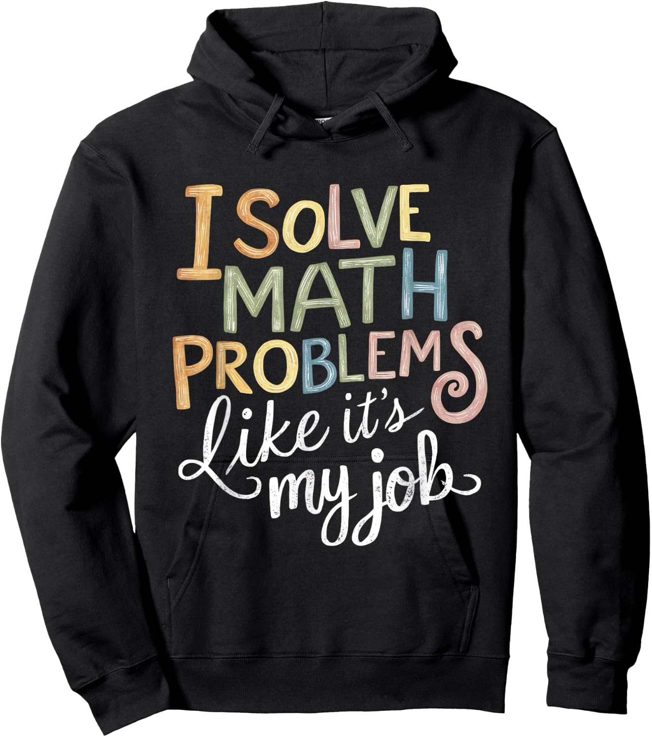I Solve Math Problems Like It's My Job Funny Teacher Tie Dy Men Women Girls Kids Hoodie - Hoodie | Black