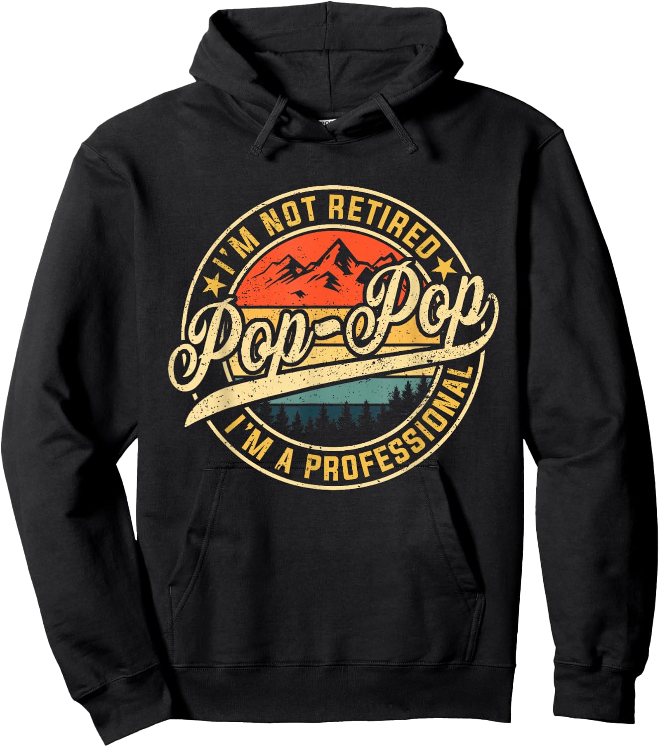I'm Not Retired I'm A Professional Pop Pop Funny Fathers Day Hoodie - Hoodie | Black