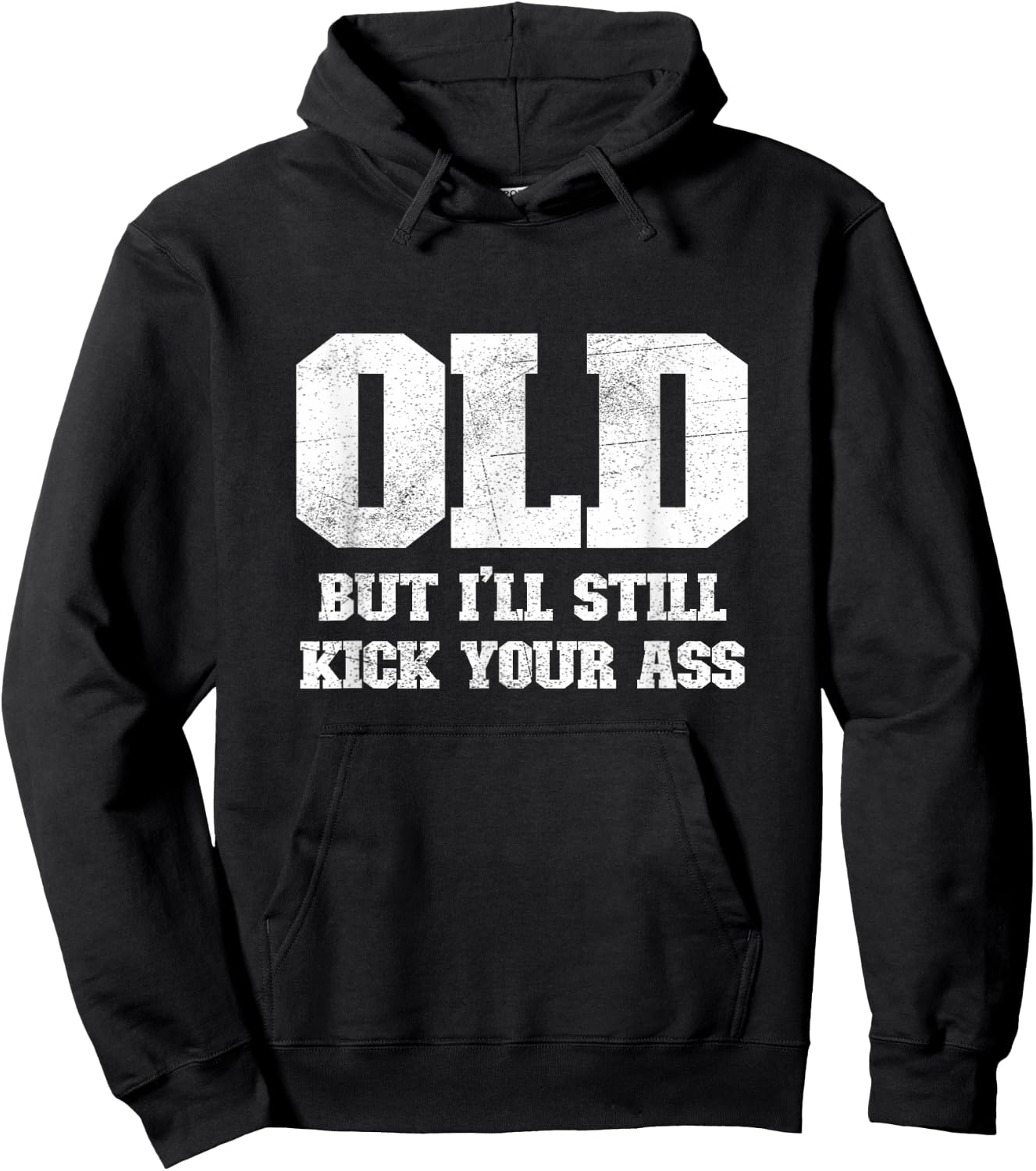 Old But I'll Still Kick Your Ass Funny Classic Tough Guy Hoodie - Hoodie | Black