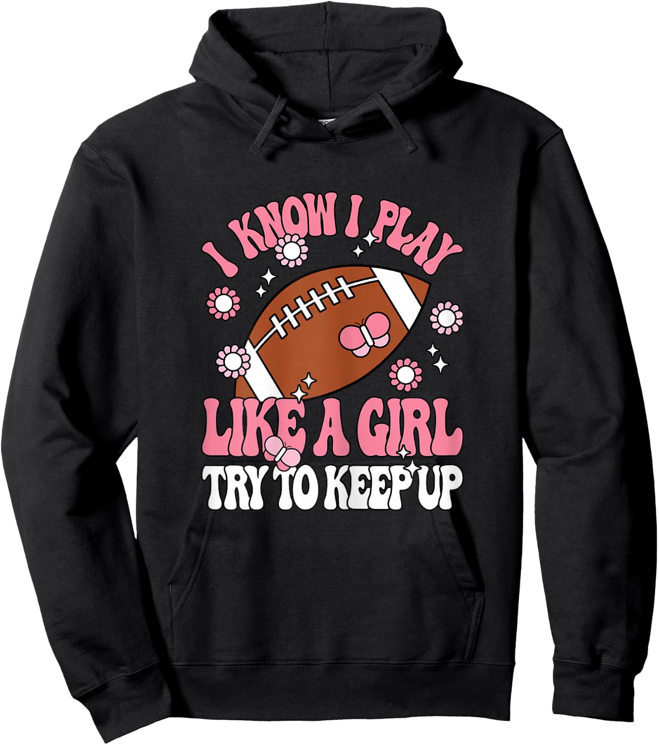 I Know I Play Like A Girl Try To Keep Up American Football Hoodie - Hoodie | Black
