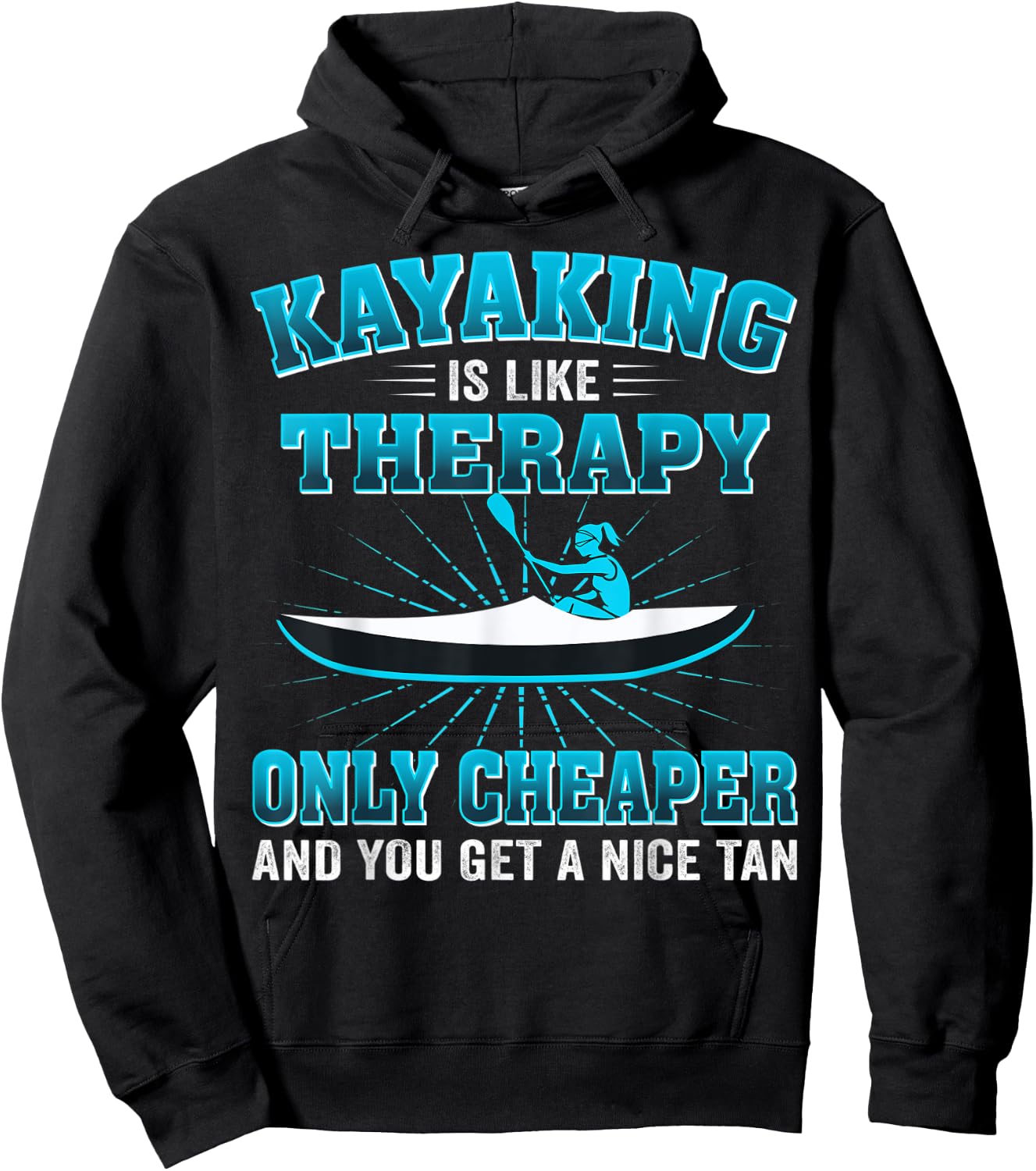 Kayaking Is Like Therapy Only Cheaper And You Get A Nice Tan Hoodie - Hoodie | Black