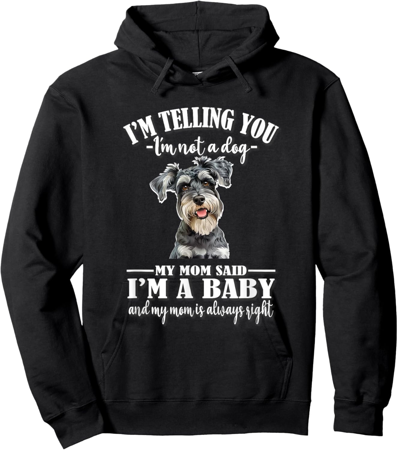 Funny Mom Says I'm A Baby Miniature Schnauzer Lover Hoodie - Hoodie | Black
