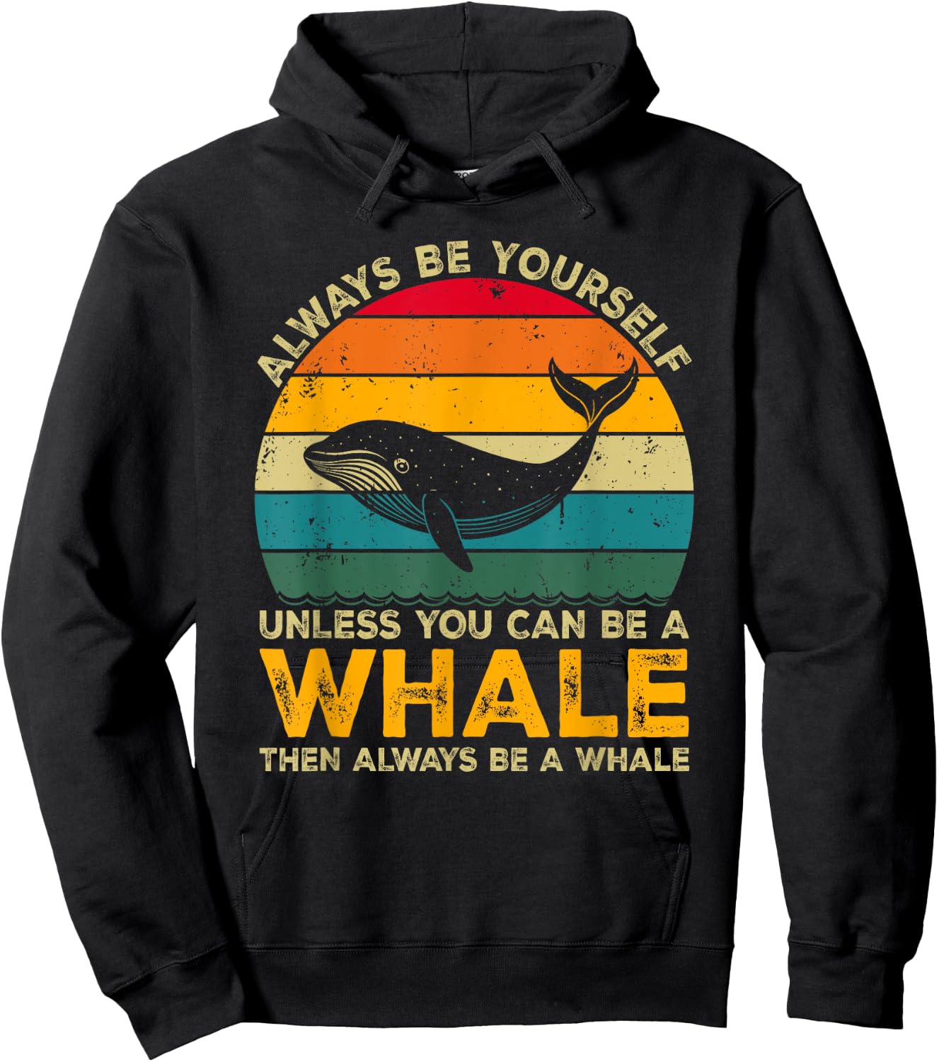 Always Be Yourself Unless You Can Be A Whale, Funny Whale Hoodie - Hoodie | Black