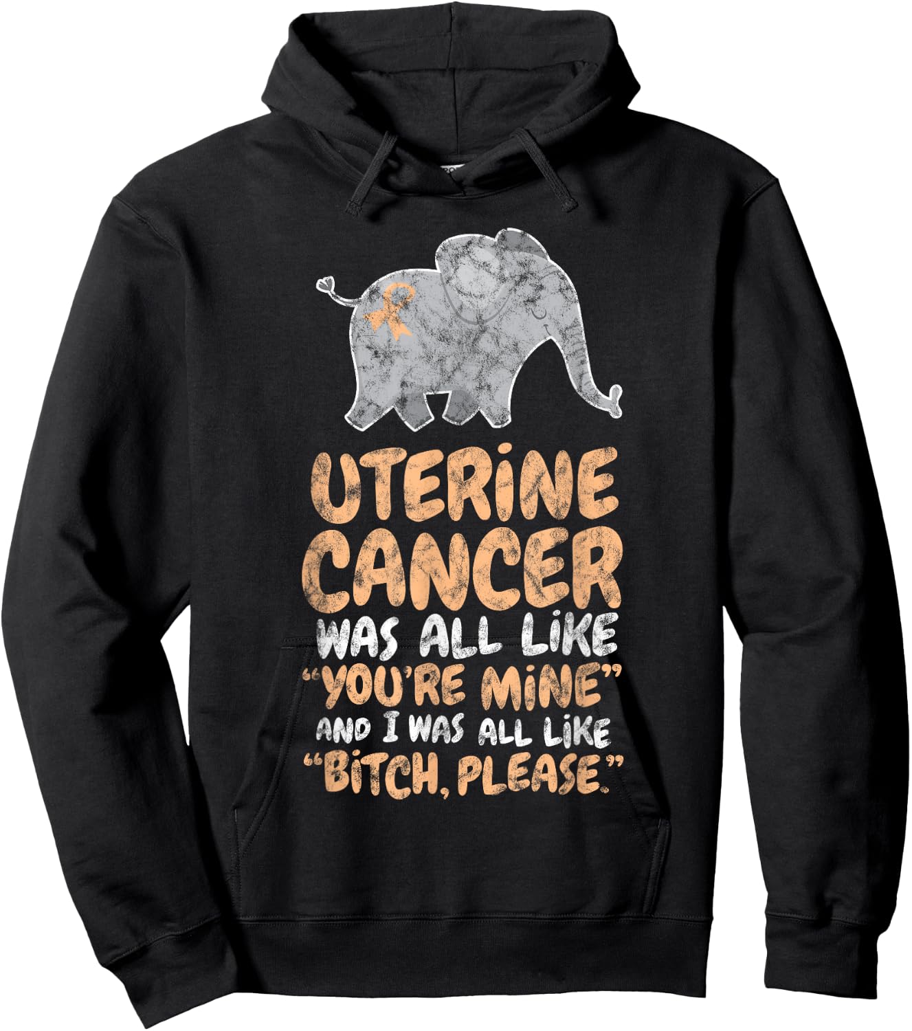 Uterine Cancer Survivor Quote | Funny Bitch Please Elephant Hoodie - Hoodie | Black