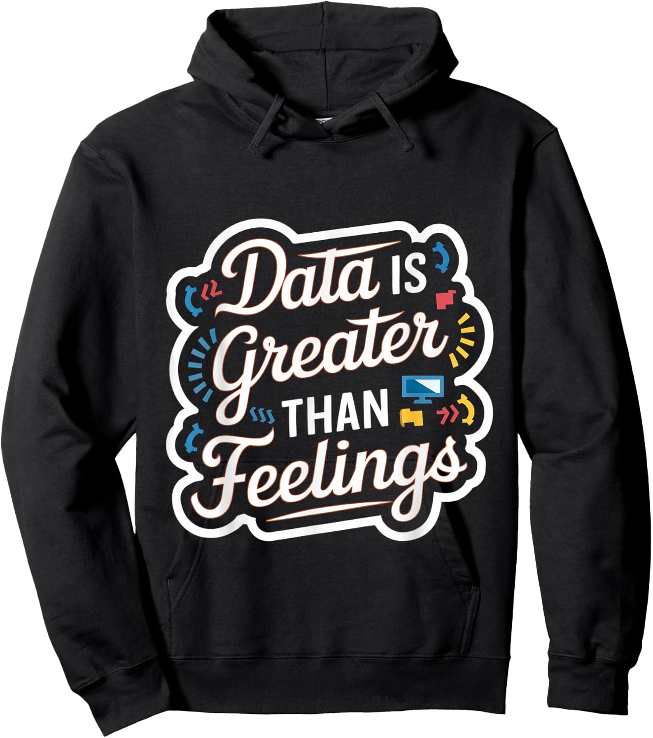 Data Is Greater Than Feelings Hoodie - Hoodie | Black