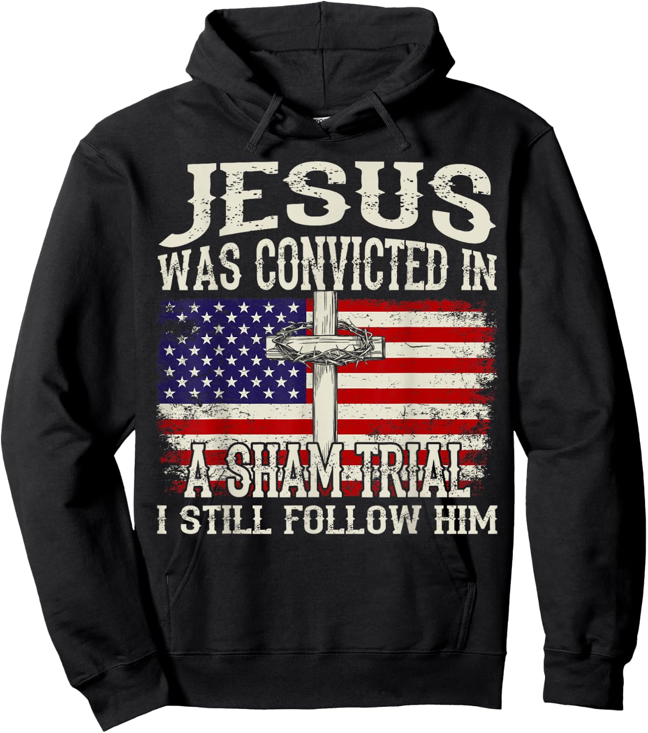 Jesus Was Convicted In A Sham Trial I Still Follow Him Hoodie - Hoodie | Black