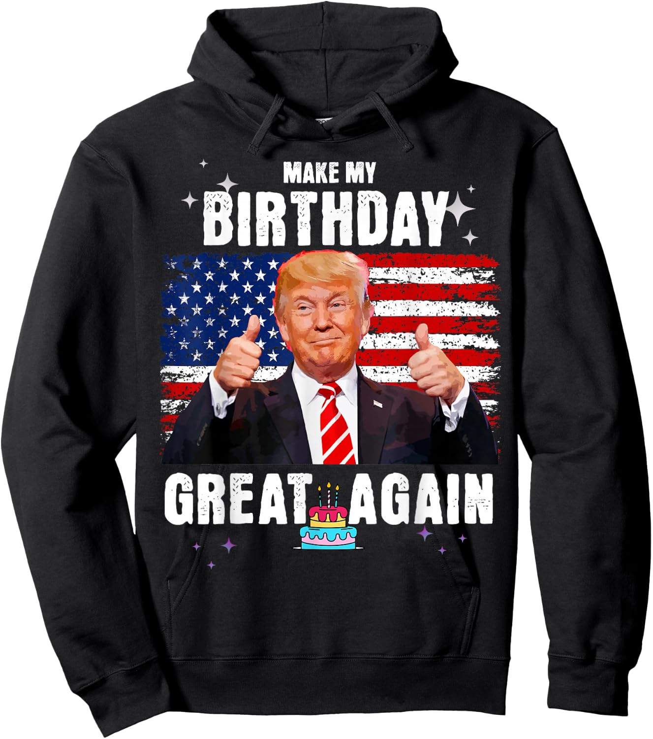 Make My Birthday Great Again, Trump Fan Birthday Gift Hoodie - Hoodie | Black