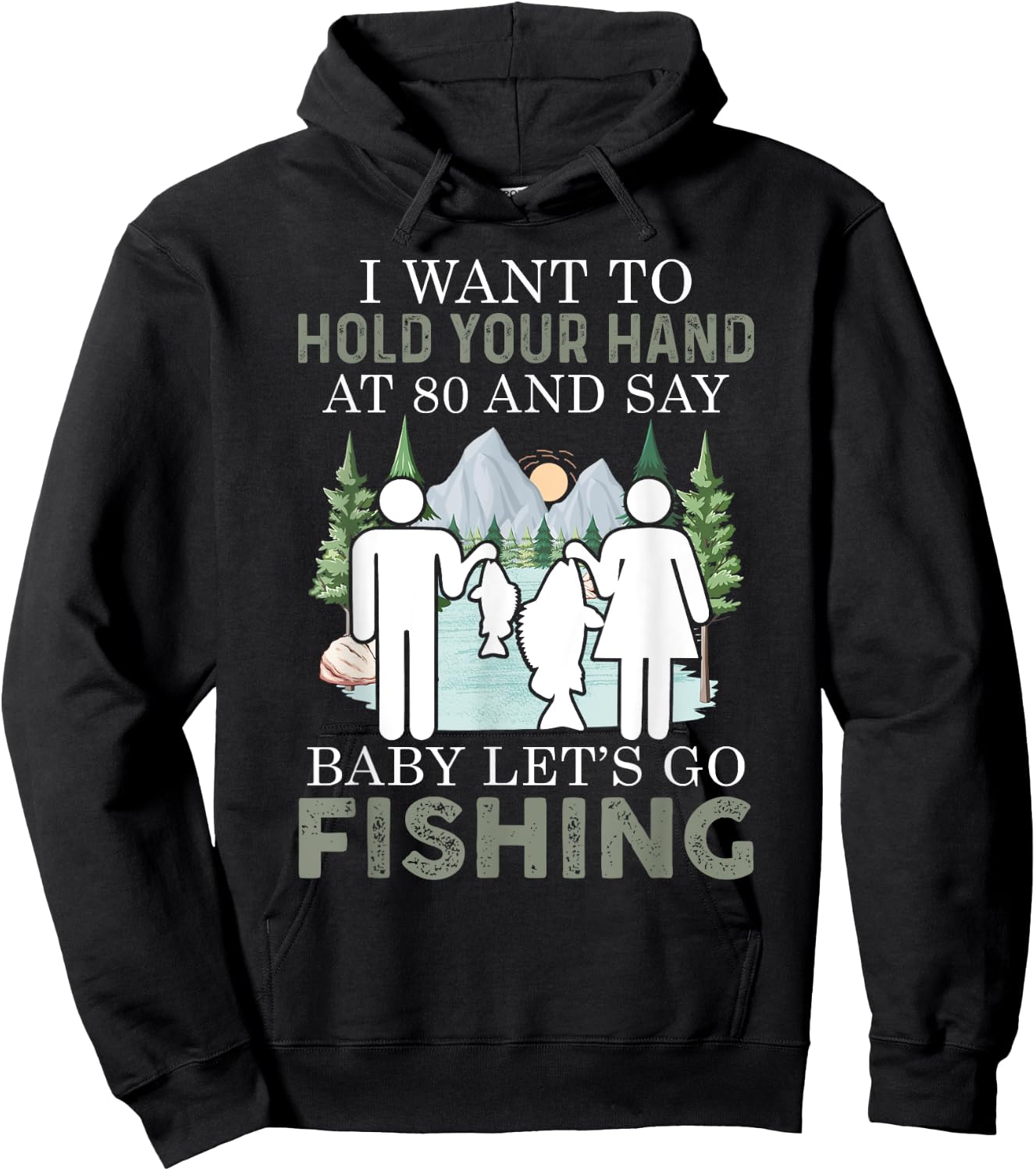 I want to hold your hand at 80 and say baby let's go fishing Hoodie - Hoodie | Black