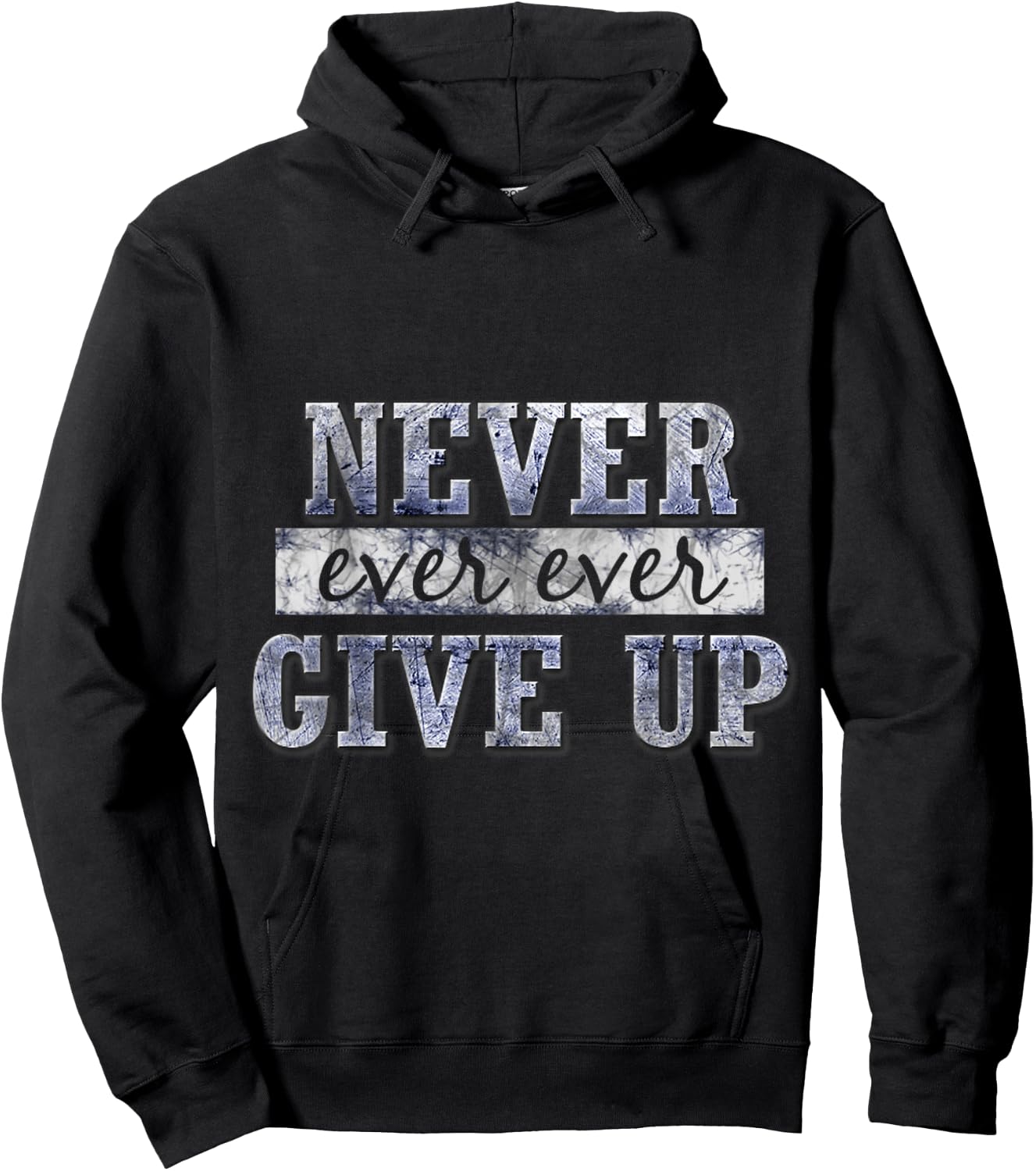Never Ever Ever Give Up Motivational Inspirational Hoodie - Hoodie | Black