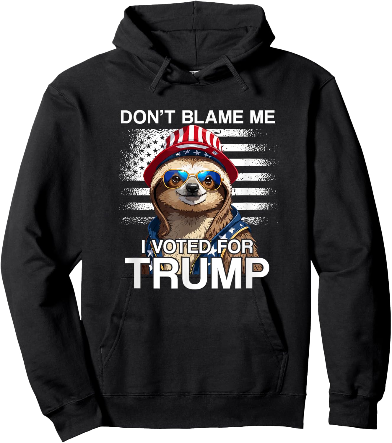 Don't Blame Me Vote Trump Sloth President US Flag Patriot Hoodie - Hoodie | Black