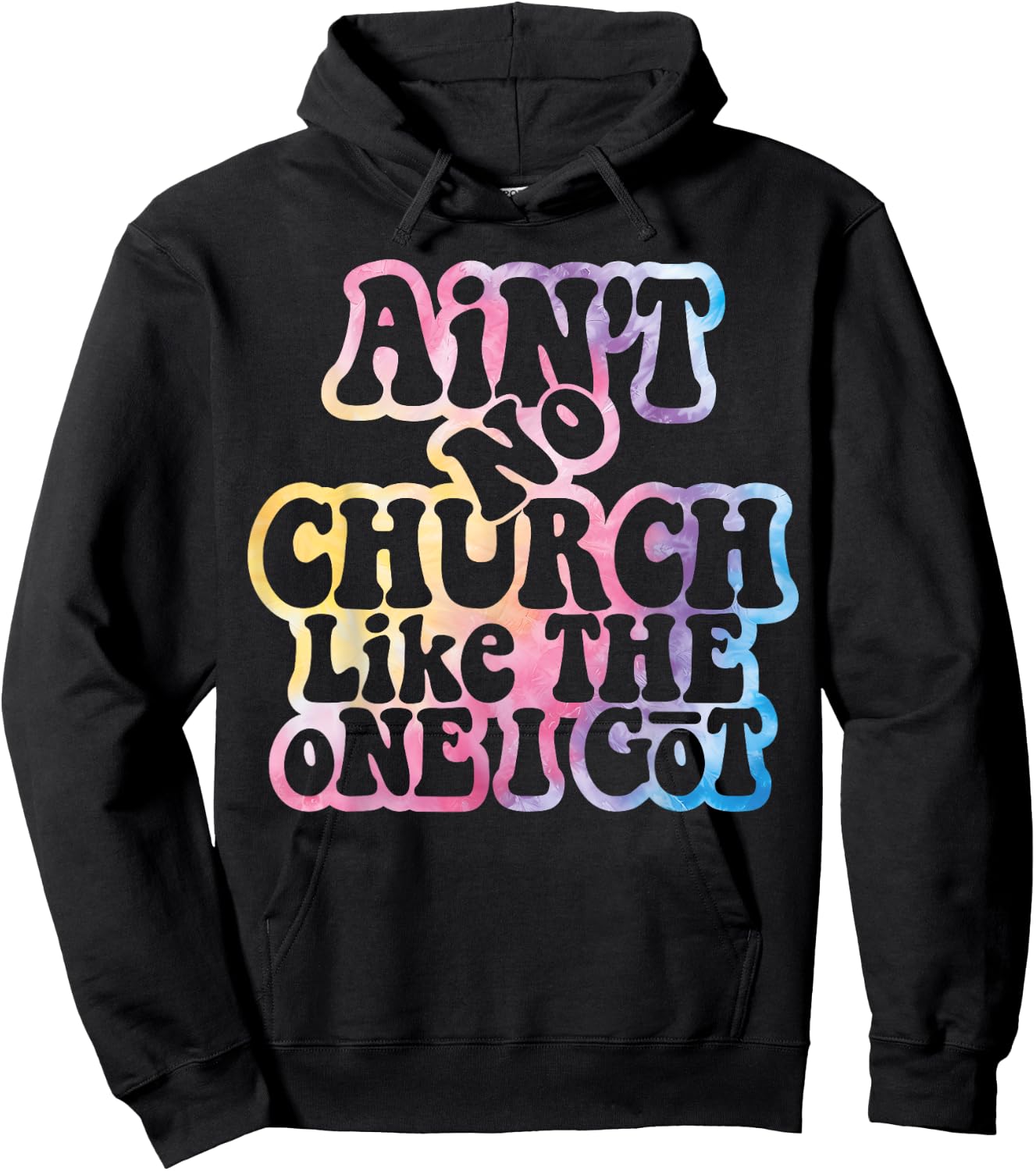 Ain't No Church Like The One I Got Church Religious Tie Dye Hoodie - Hoodie | Black