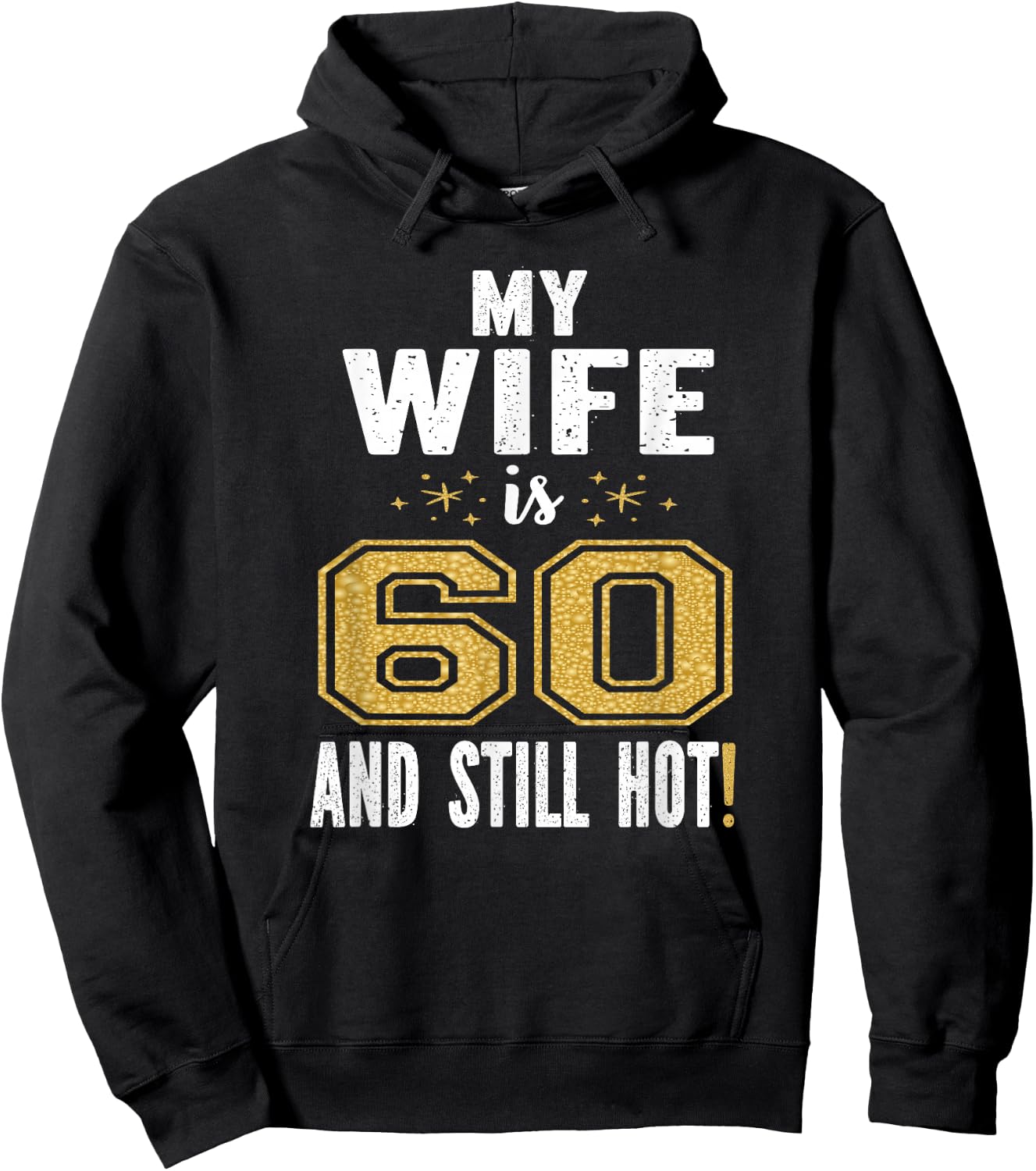 My Wife Is 60 And Still Hot 60th Birthday Gift Hoodie - Hoodie | Black