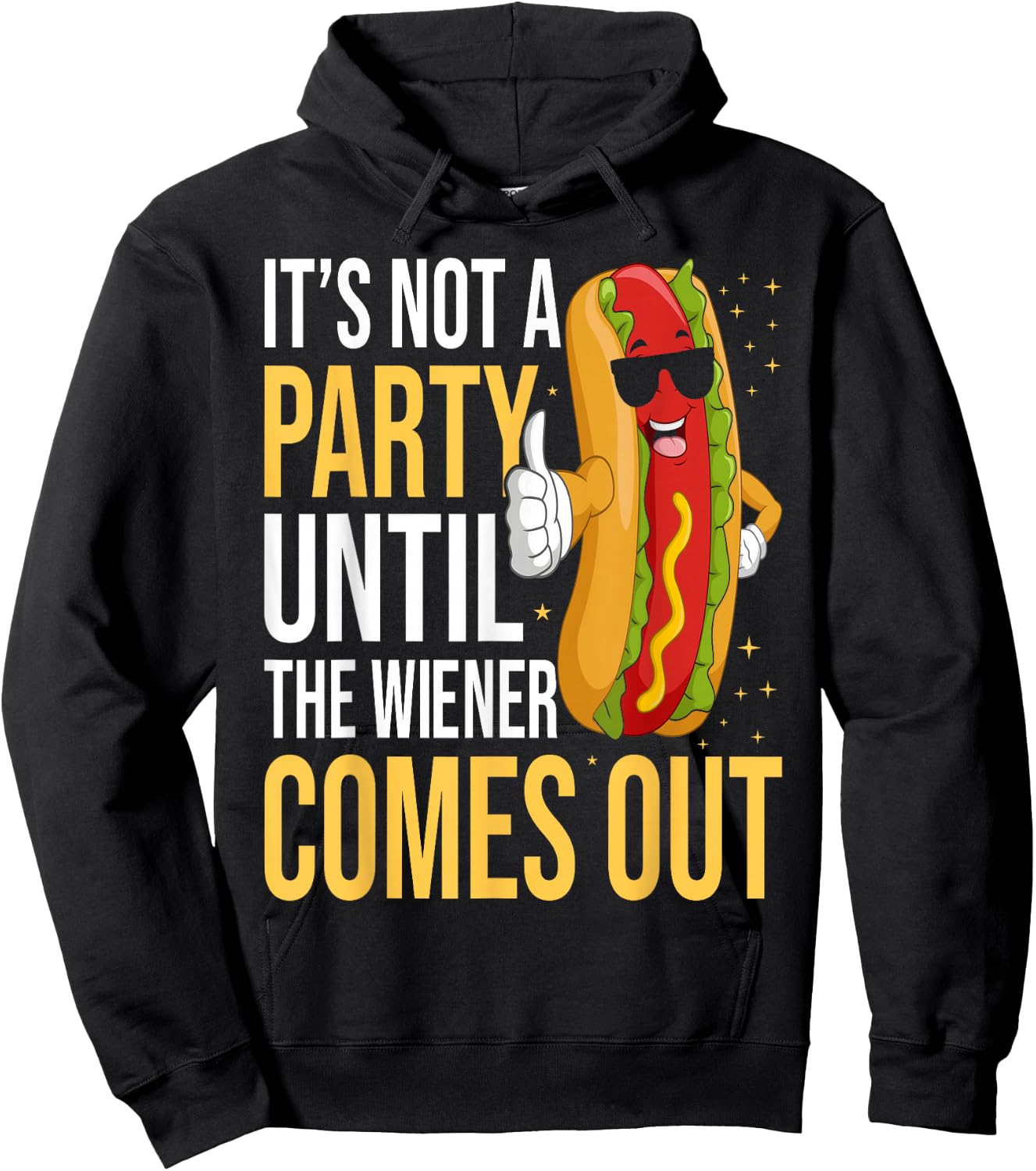 It's Not A Party Until The Wiener Comes Out - Funny Hot Dog Hoodie - Hoodie | Black