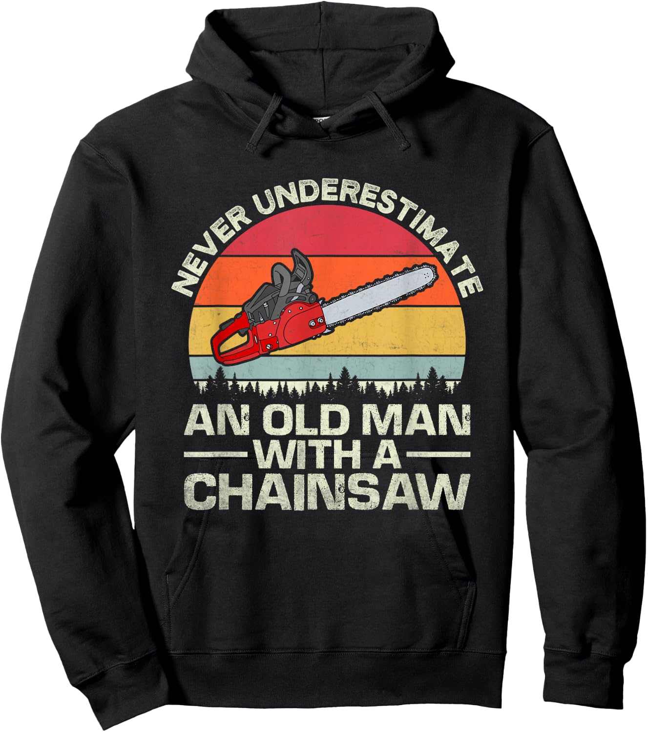 Never Underestimate An Old Man With A Chainsaw Hoodie - Hoodie | Black