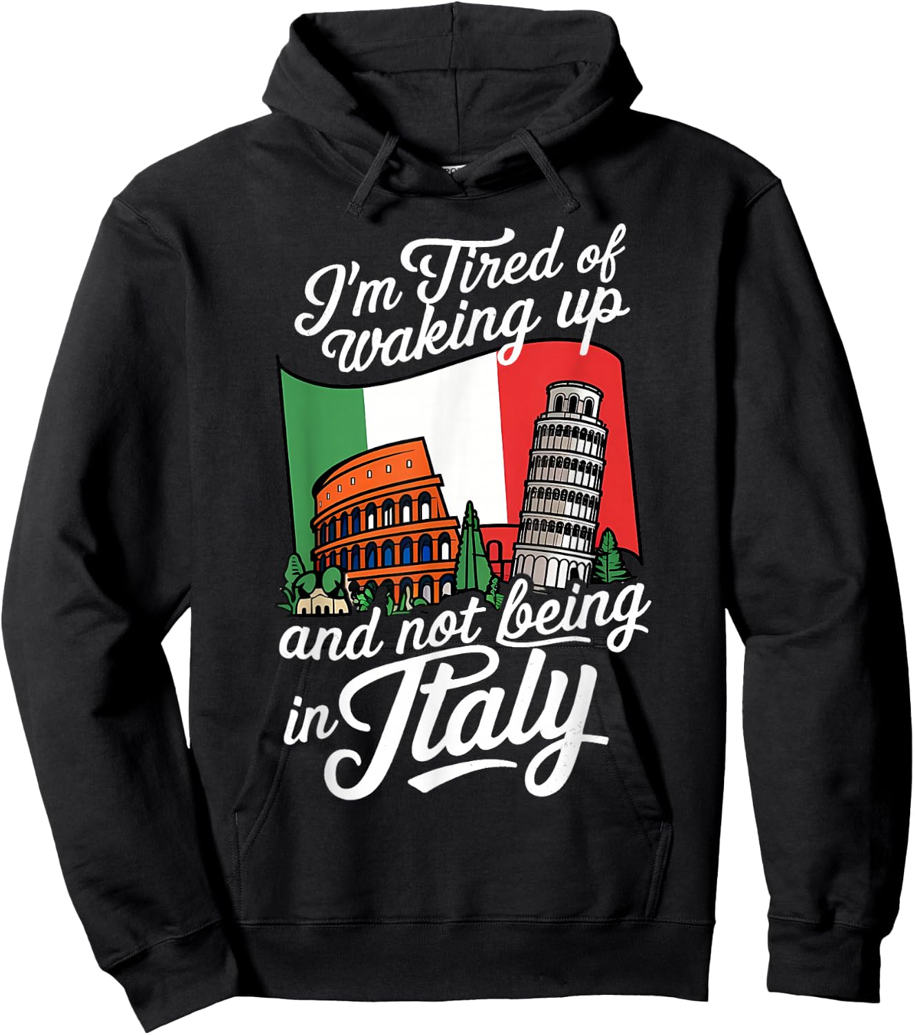 I'm Tired of Waking Up and Not Being in Italy Hoodie - Hoodie | Black
