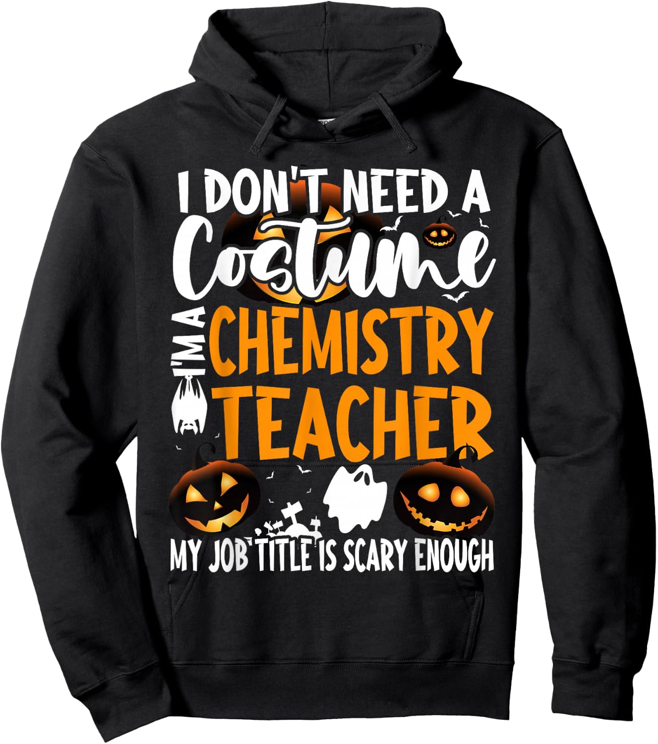 I Don't Need A Costume I'm A Chemistry Teacher Halloween Hoodie - Hoodie | Black