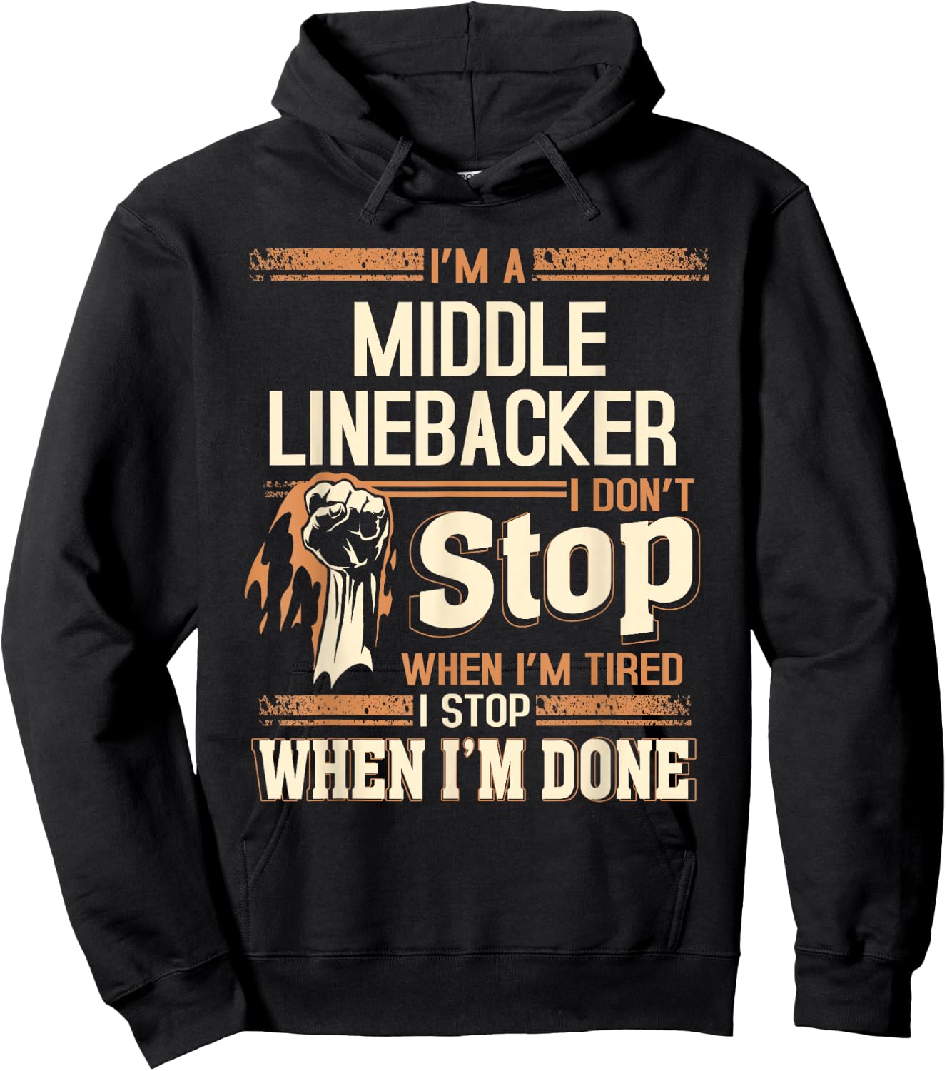 I'm A Middle Linebacker I Don't Stop Hoodie - Hoodie | Black