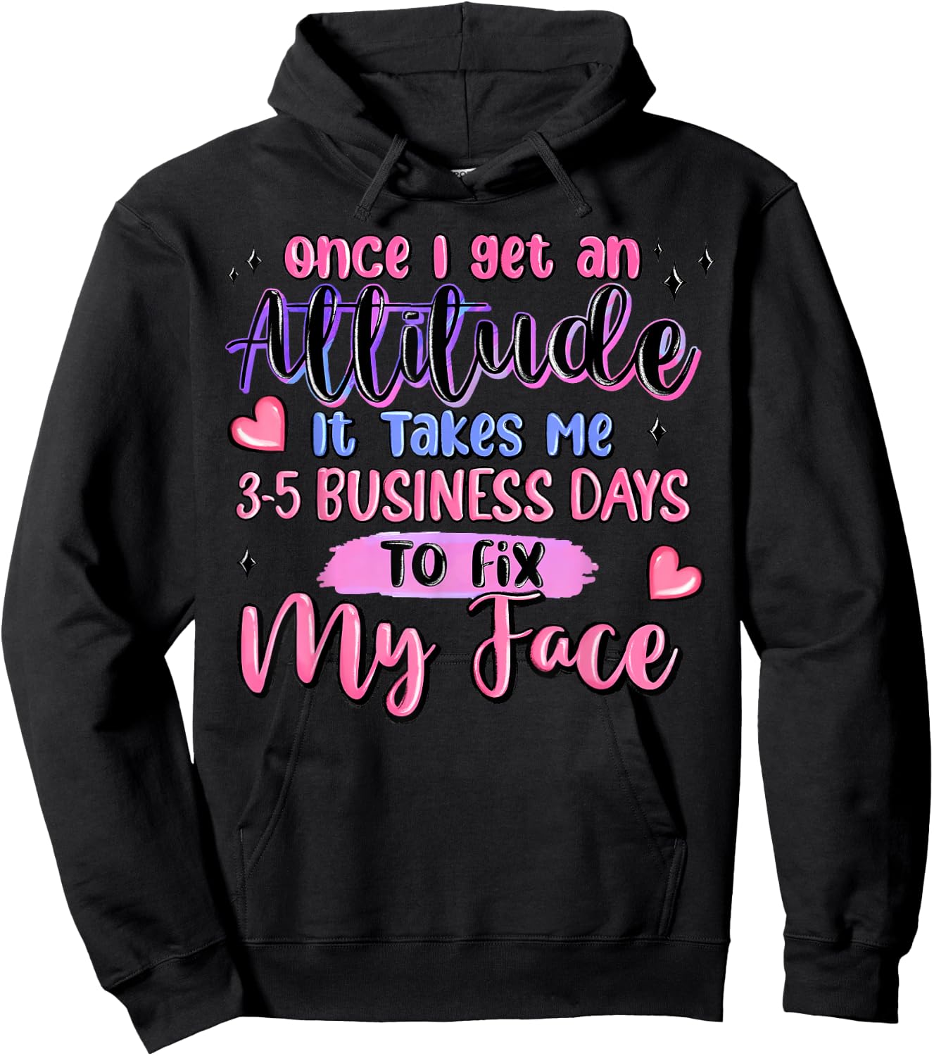 Once I Get an Attitude It Takes Me 3-5 Business Days to Fix Hoodie - Hoodie | Black