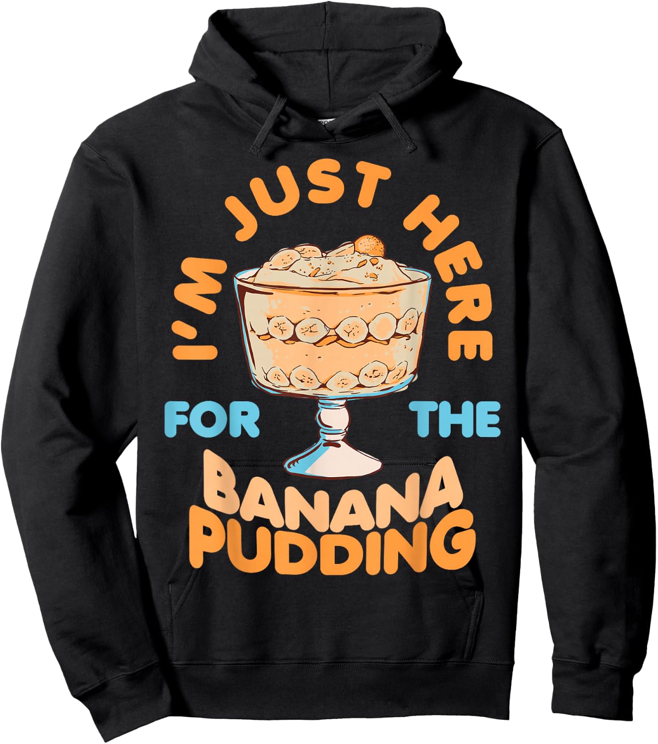 I'm Just Here for Banana Pudding Sweet Dessert Food Lover Hoodie - Hoodie | Black
