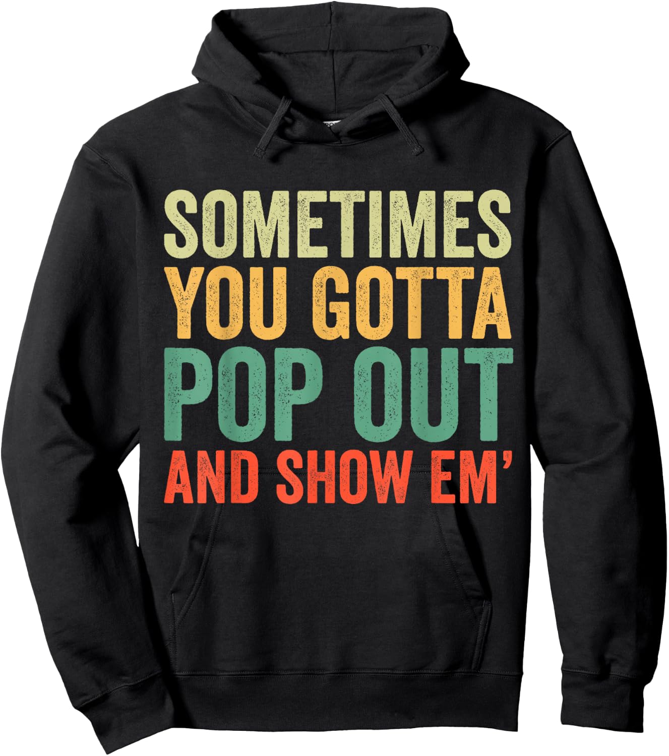 Sometimes You Gotta Pop Out and Show Em' Retro Hoodie - Hoodie | Black