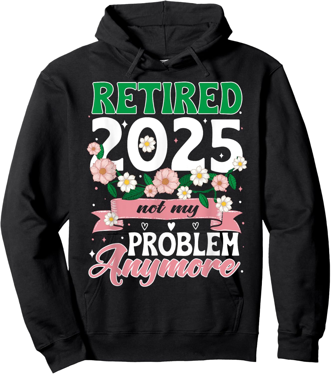Happy Retirement 2025 Retired 2025 Not My Problem Anymore Hoodie - Hoodie | Black