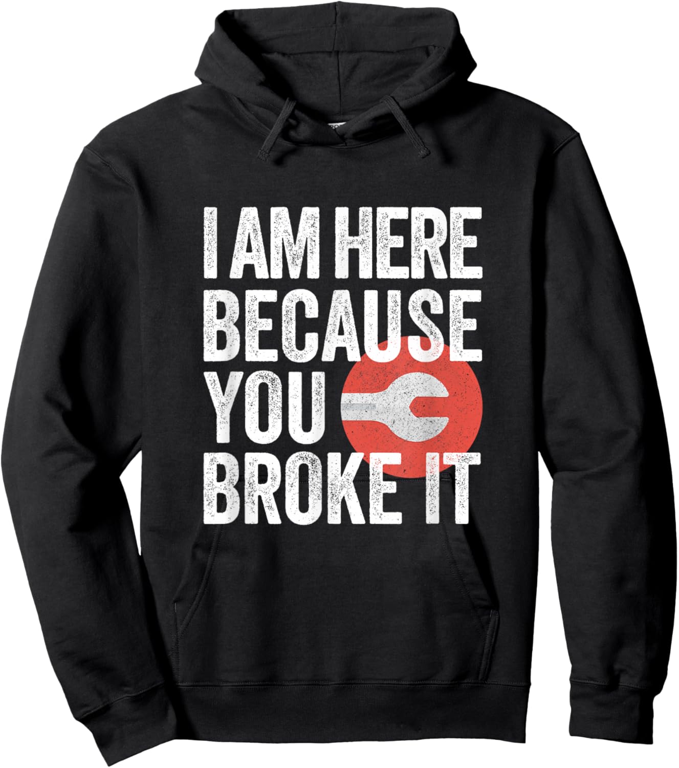I Am Here Because You Broke It Funny Mechanic Handyman Shirt Hoodie - Hoodie | Black