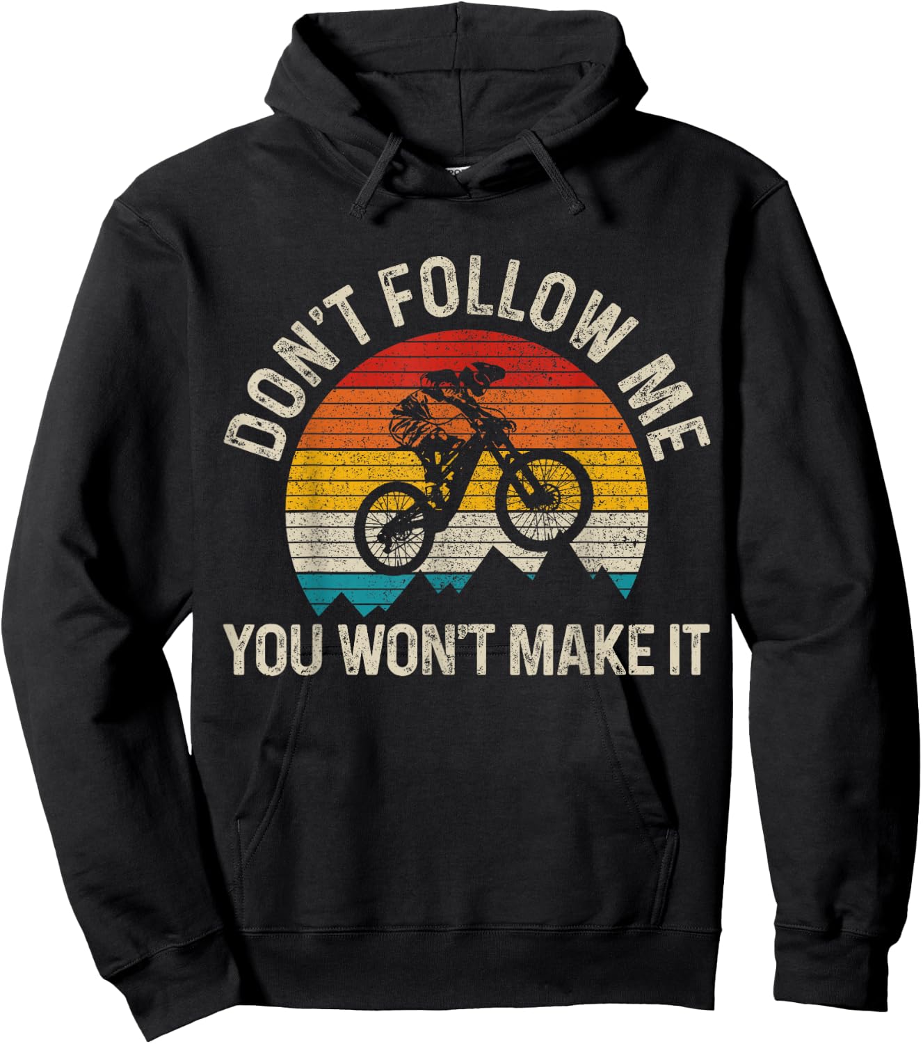 Mountain Bike Don't Follow Me You Won't Make It Funny MTB Hoodie - Hoodie | Black