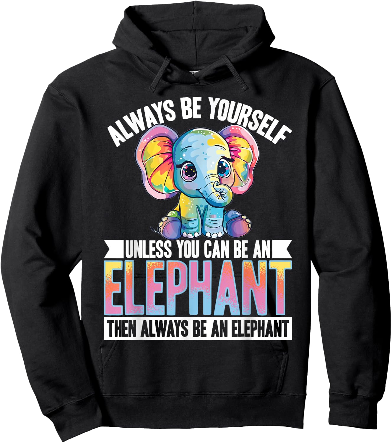 Funny Elephant Animal Always Be Yourself Unless You Can Be A Hoodie - Hoodie | Black