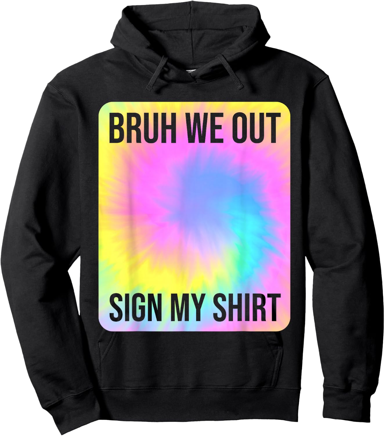 Tie Dye Bruh We Out Sign My Shirt Teacher Summer Break Hoodie - Hoodie | Black