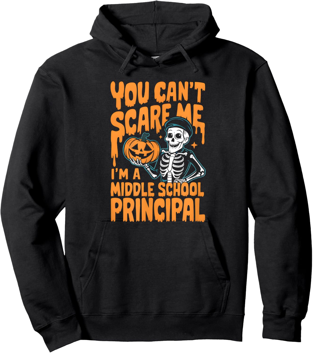 You Can't Scare Me. I'm a Middle School Principal. Halloween Hoodie - Hoodie | Black