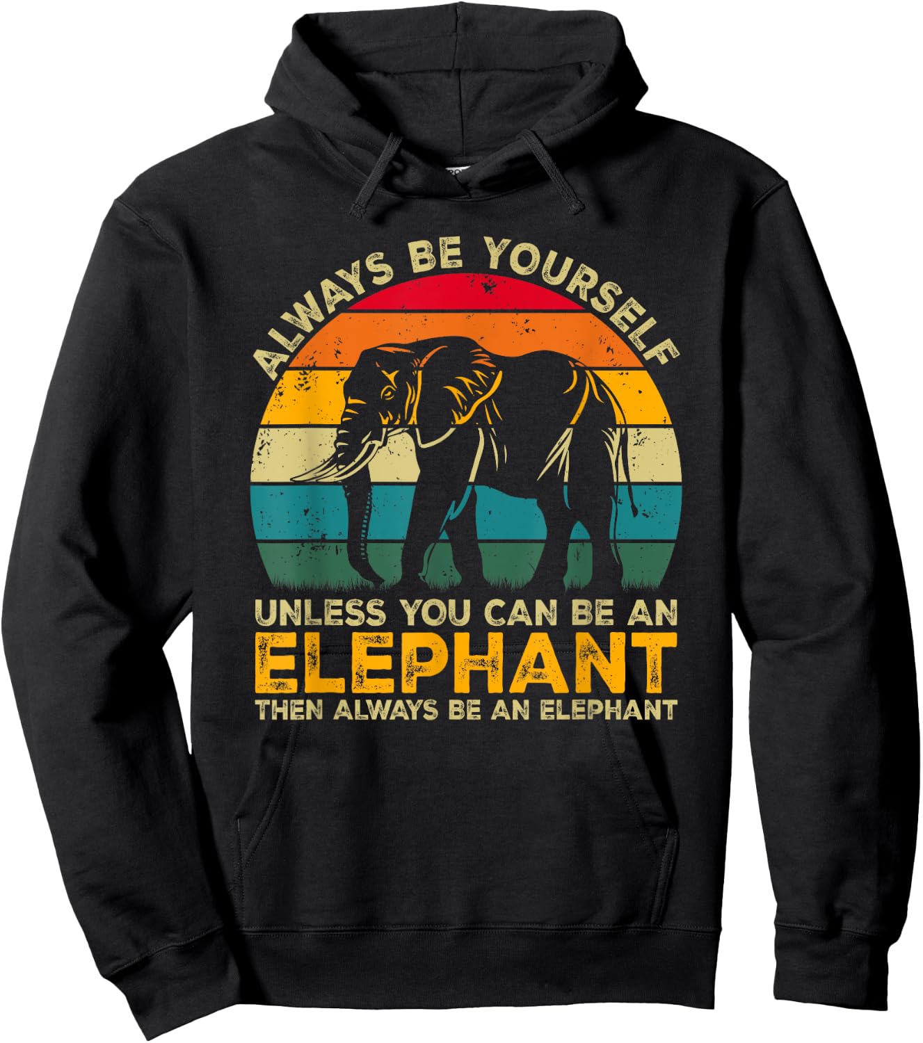 Always Be Yourself Unless You Can Be An Elephant Hoodie - Hoodie | Black