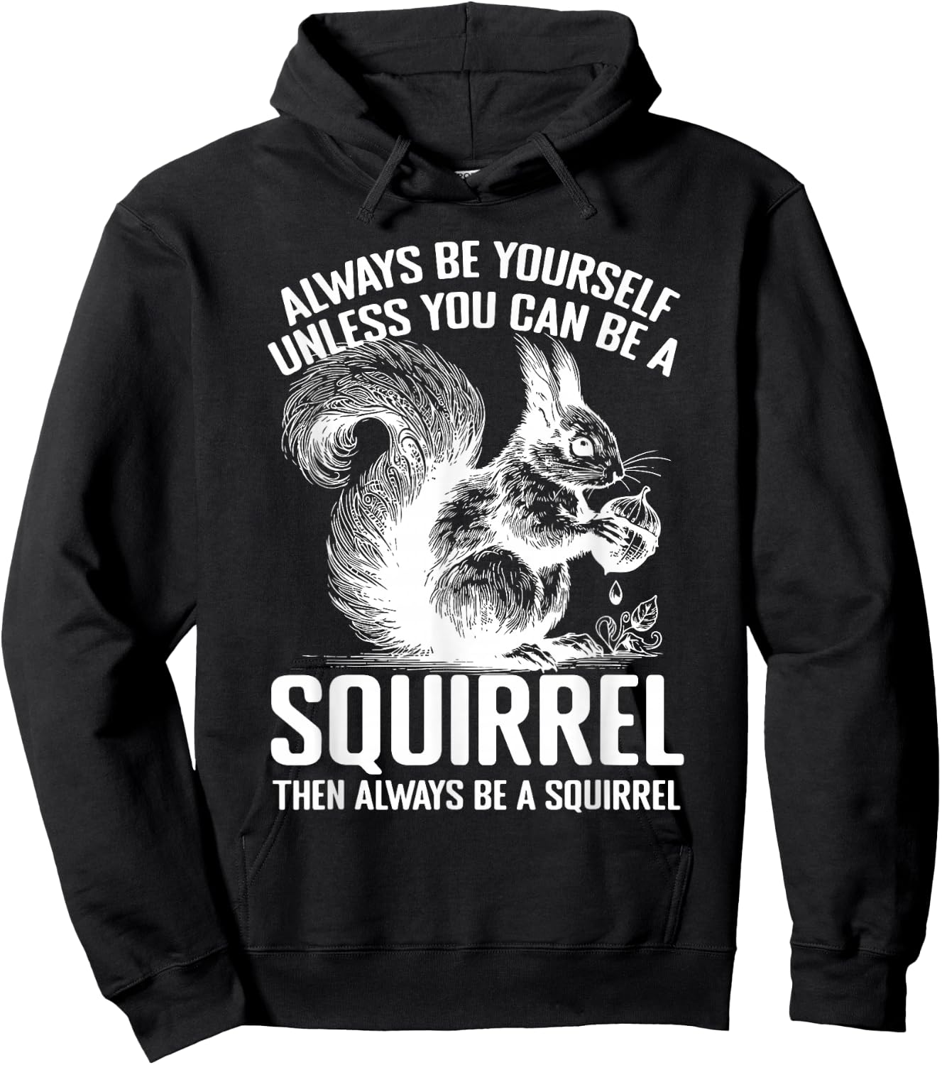 Always Be Yourself Unless You Can Be A Squirrel Hoodie - Hoodie | Black
