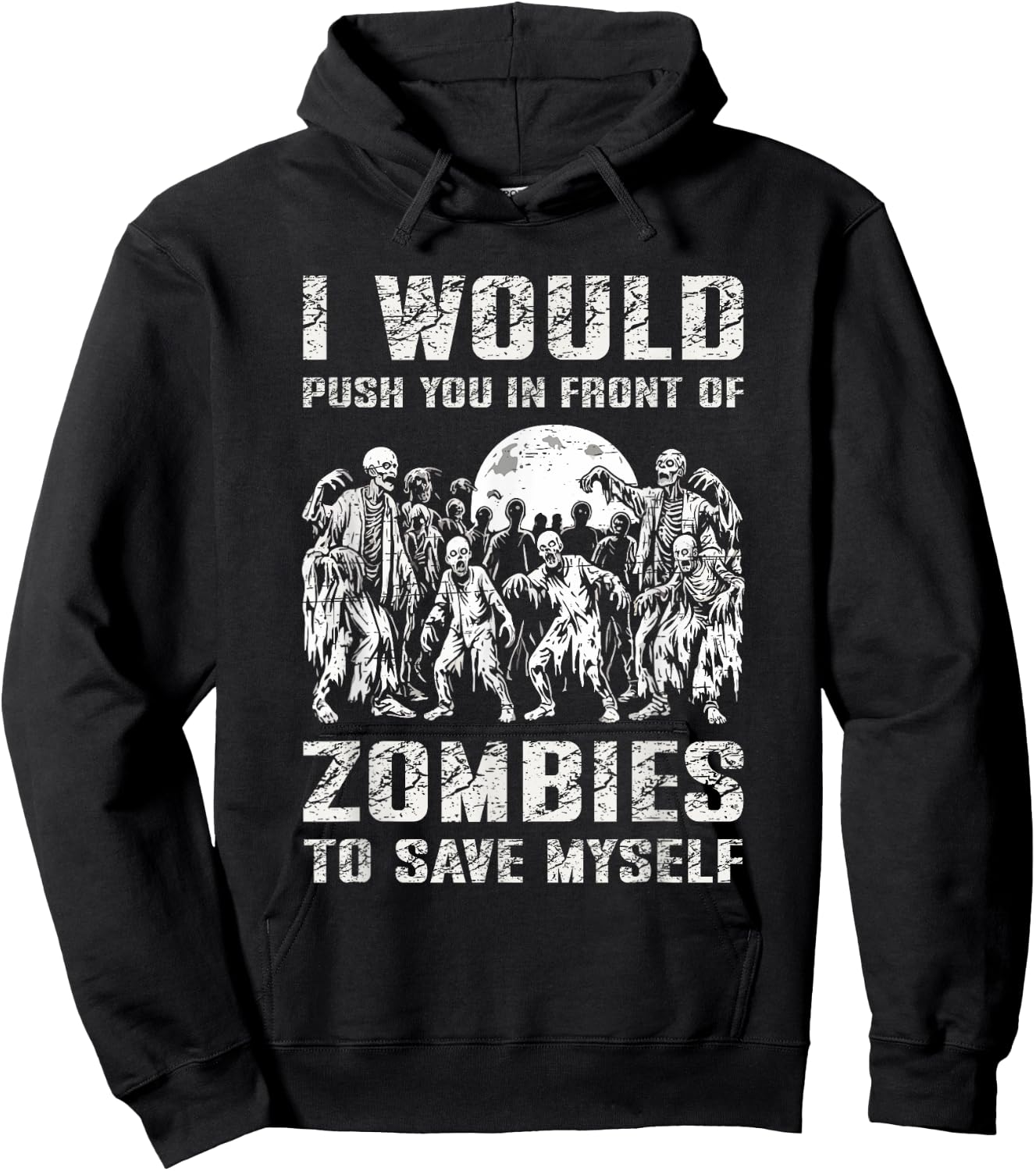 I Would Push You In Front of Zombies To Save Myself Hoodie - Hoodie | Black