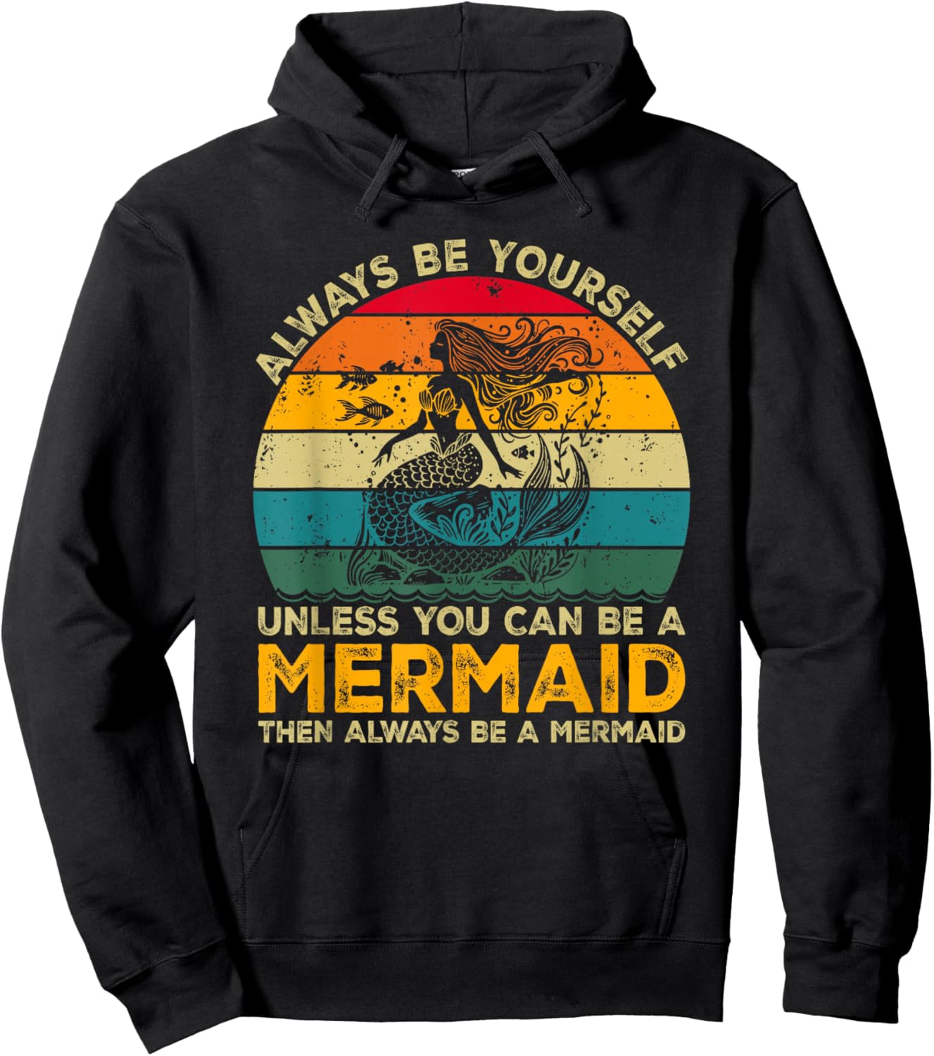 Always Be Yourself Unless You Can Be A Mermaid Funny Mermaid Hoodie - Hoodie | Black