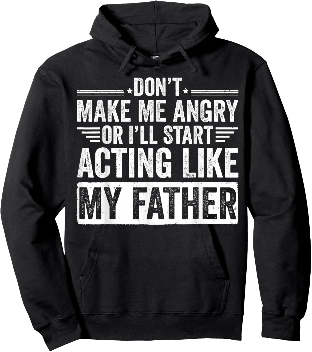 Don’t Make Me Angry Or I’ll Act Like My Father Funny Dad Hoodie - Hoodie | Black