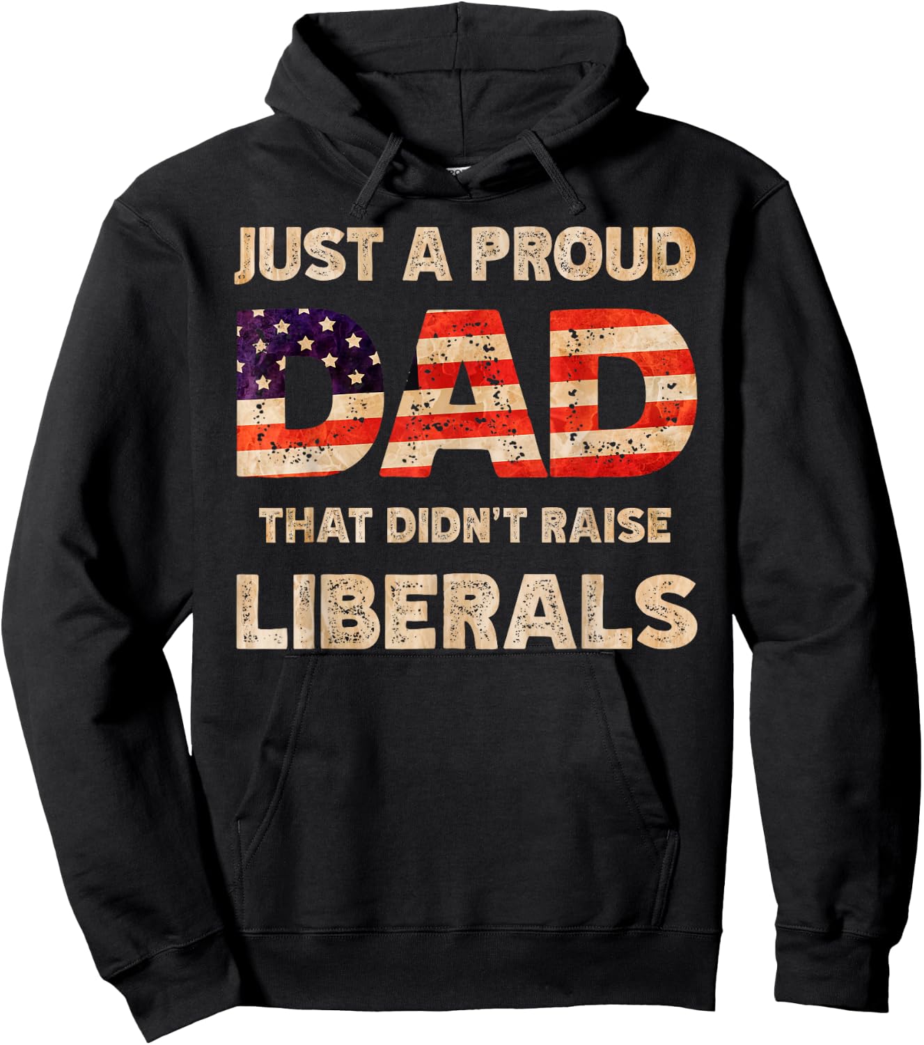 Just A Proud Dad That Don't Rise Liberals Father's Day Hoodie - Hoodie | Black