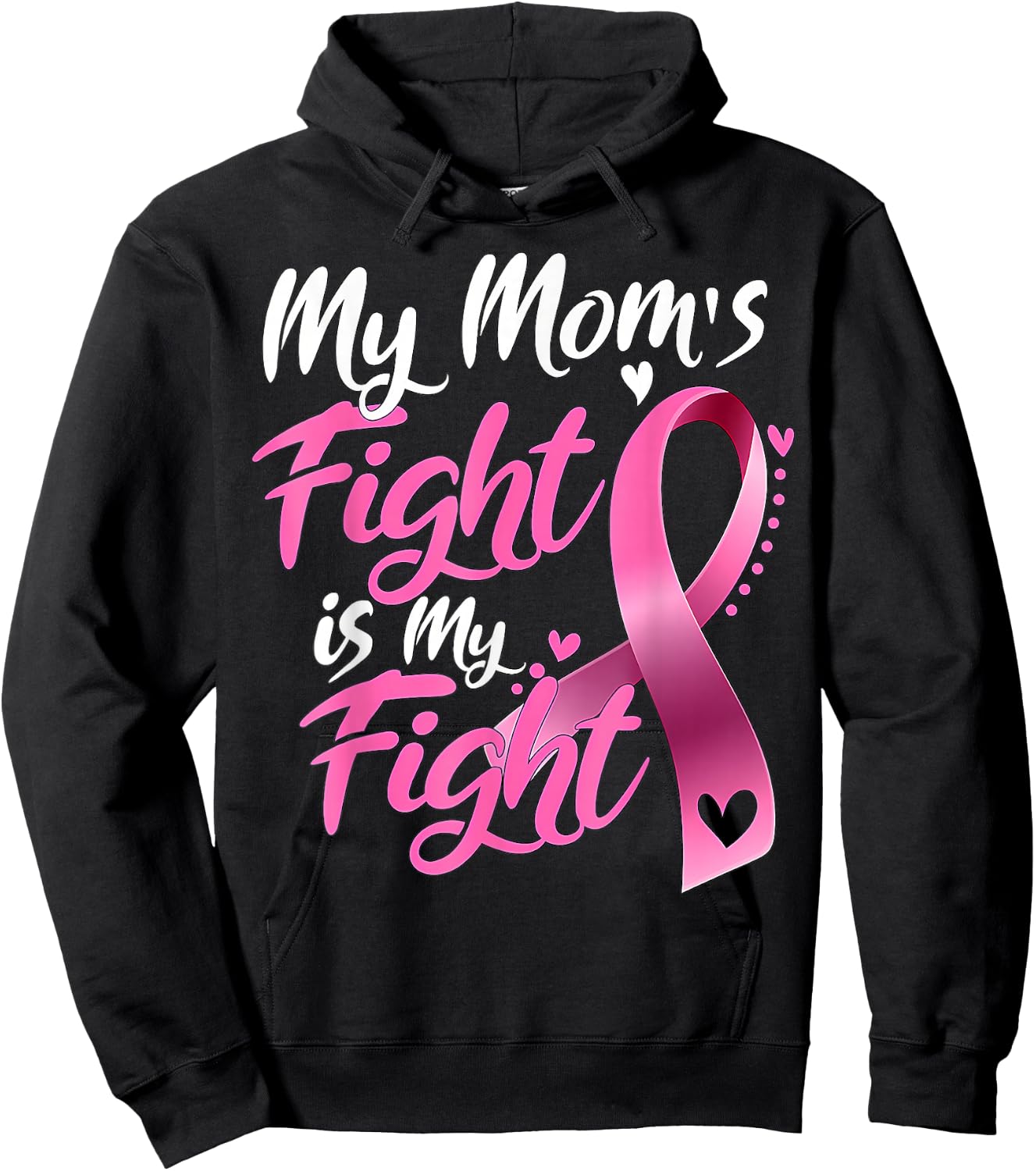 My mom's Fight Is My Fight Breast Cancer Awareness Hoodie - Hoodie | Black