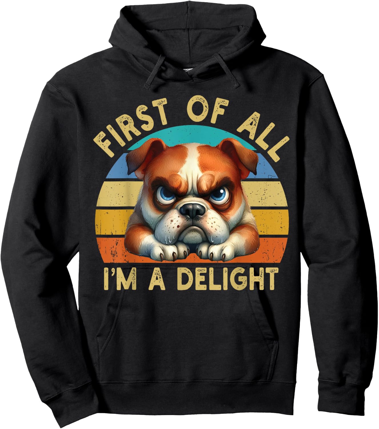First Of All I'm A Delight Angry Funny Dog Lover Retro Hoodie - Hoodie | Black
