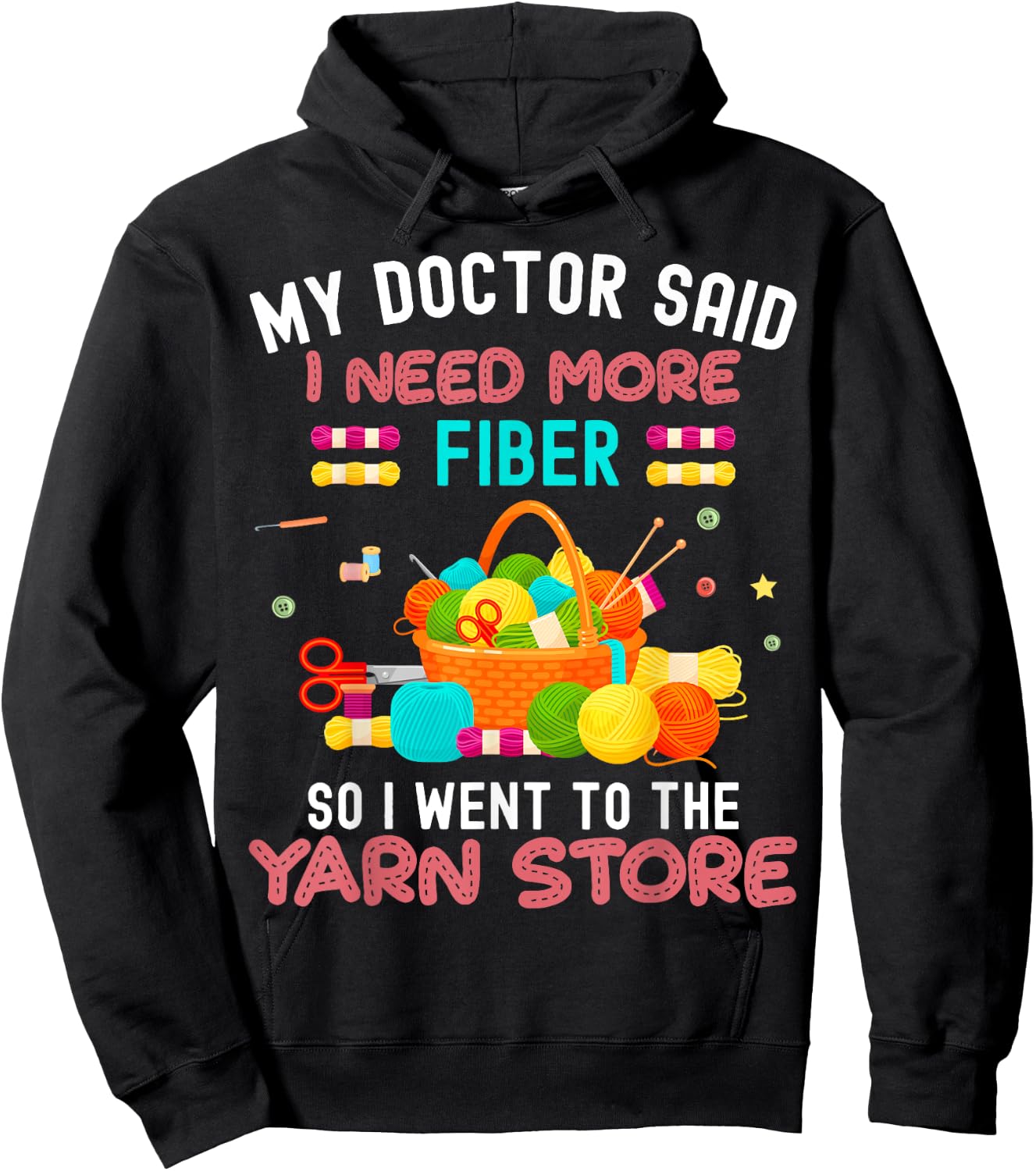 My Doctor Said I Need More Fiber So I Went To The Yarn Store Hoodie - Hoodie | Black