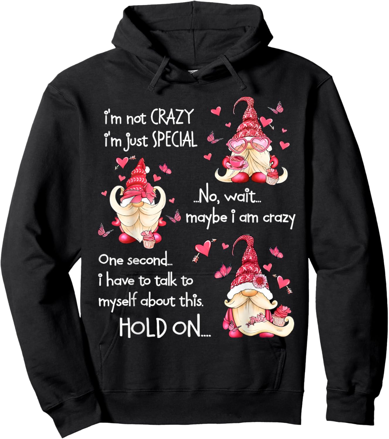 Gnome I'm Not Crazy I'm Just Special No Wait Maybe I'm Crazy Hoodie - Hoodie | Black